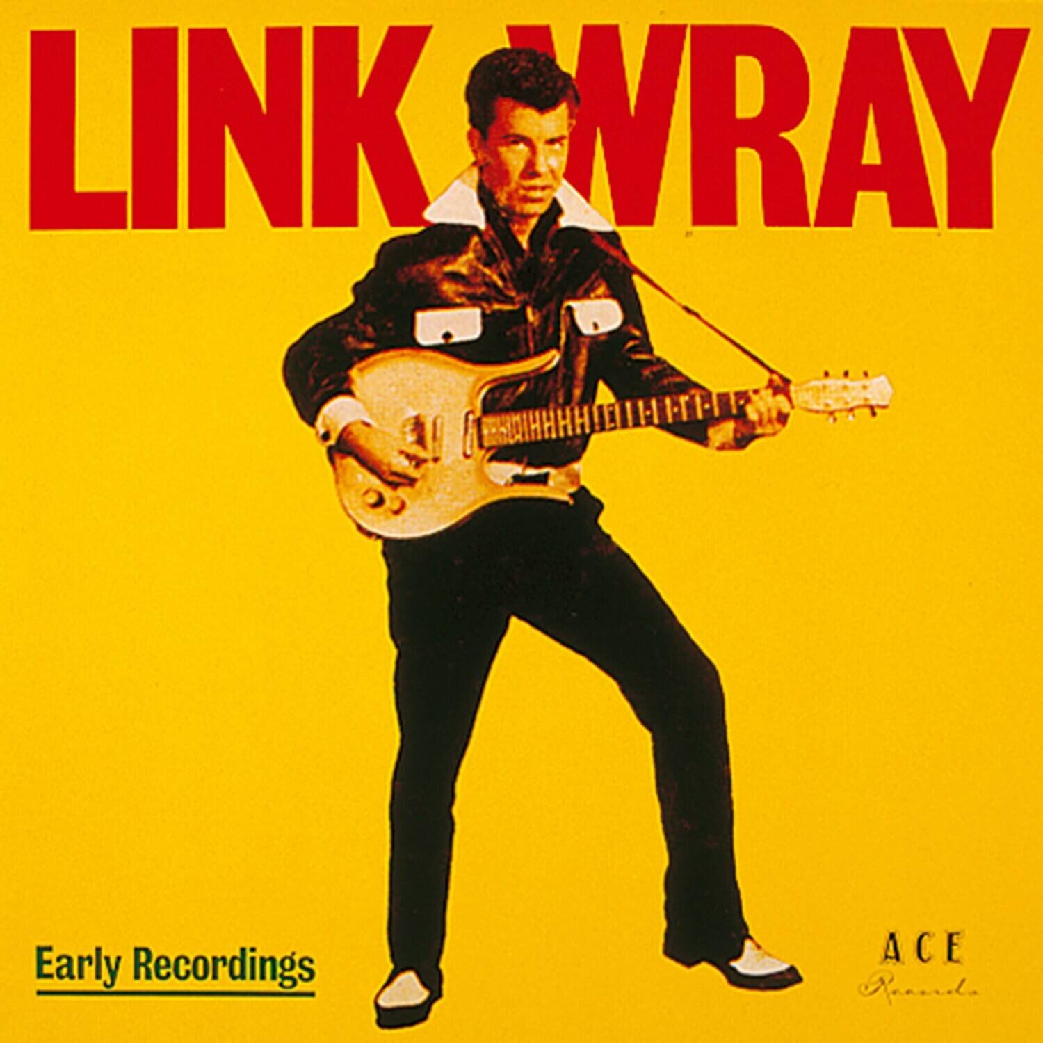 LINK WRAY  
Early Recordings  
ACE Records