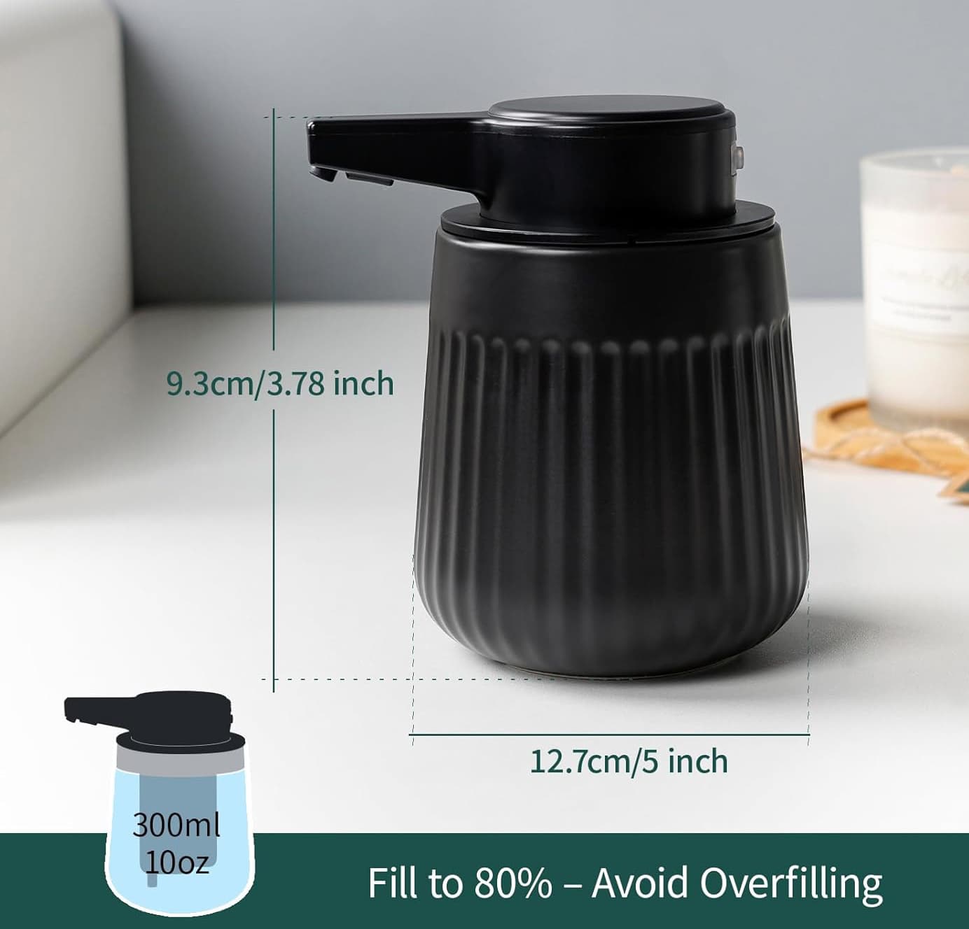 9.3cm/3.78 inch  
12.7cm/5 inch  
300ml 10oz  
Fill to 80% - Avoid Overfilling
