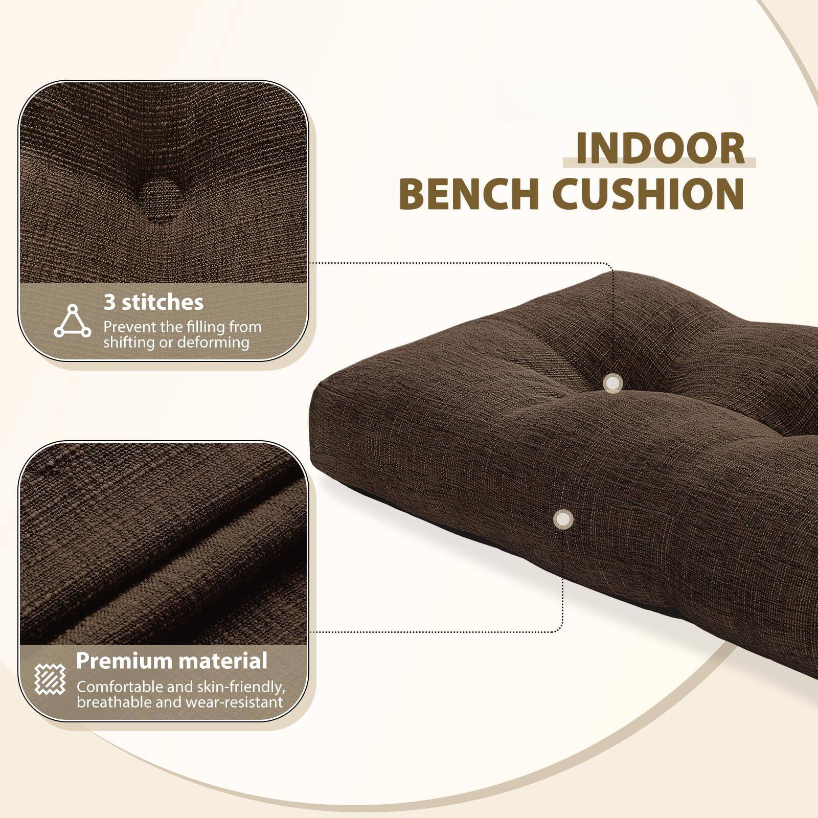 INDOOR BENCH CUSHION

3 stitches  
Prevent the filling from shifting or deforming

Premium material  
Comfortable and skin-friendly, breathable and wear-resistant