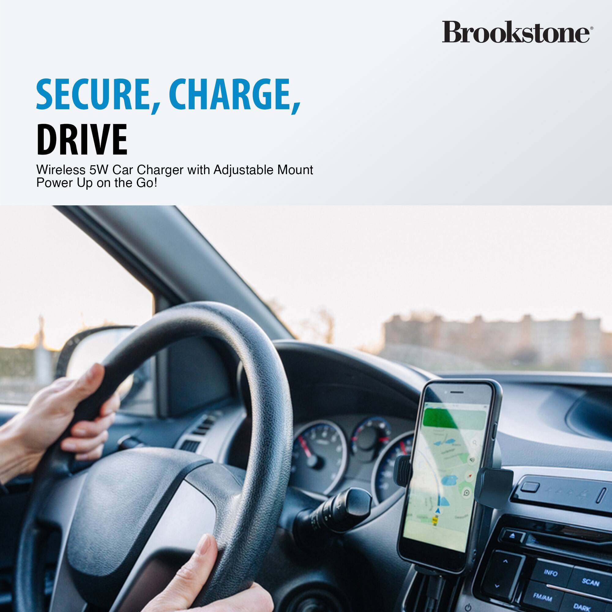 Brookstone SECURE, CHARGE, DRIVE Wireless 5W Car Charger with Adjustable Mount Power Up on the Go! INFO FMAM SCAN DARK