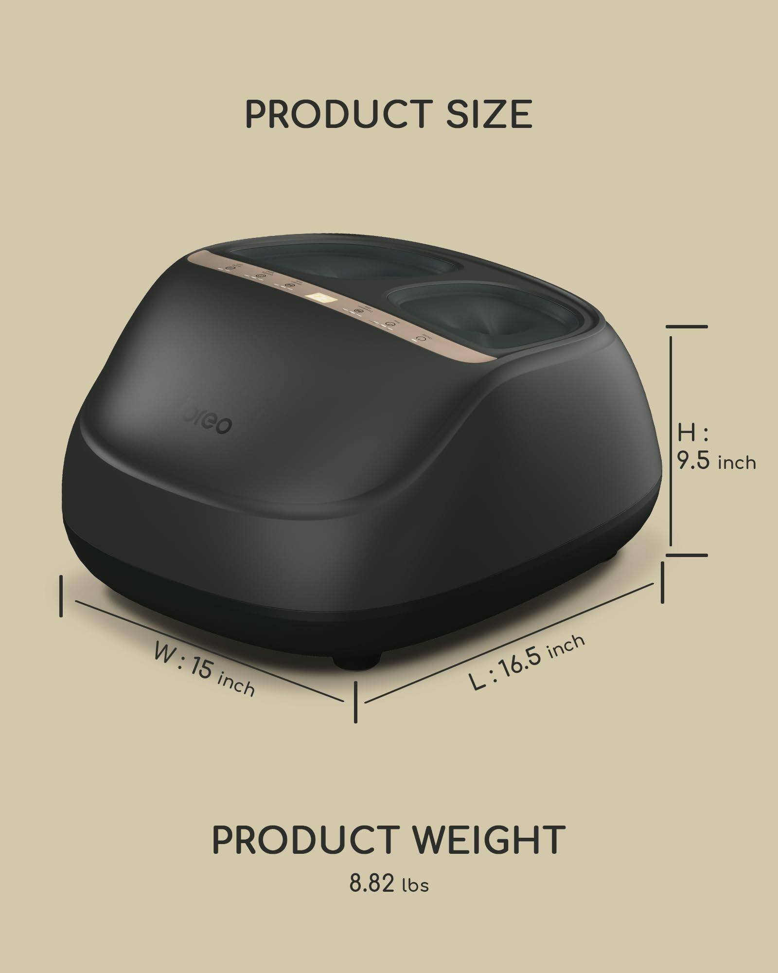 PRODUCT SIZE  
H: 9.5 inch  
W: 15 inch  
L: 16.5 inch  

PRODUCT WEIGHT  
8.82 lbs