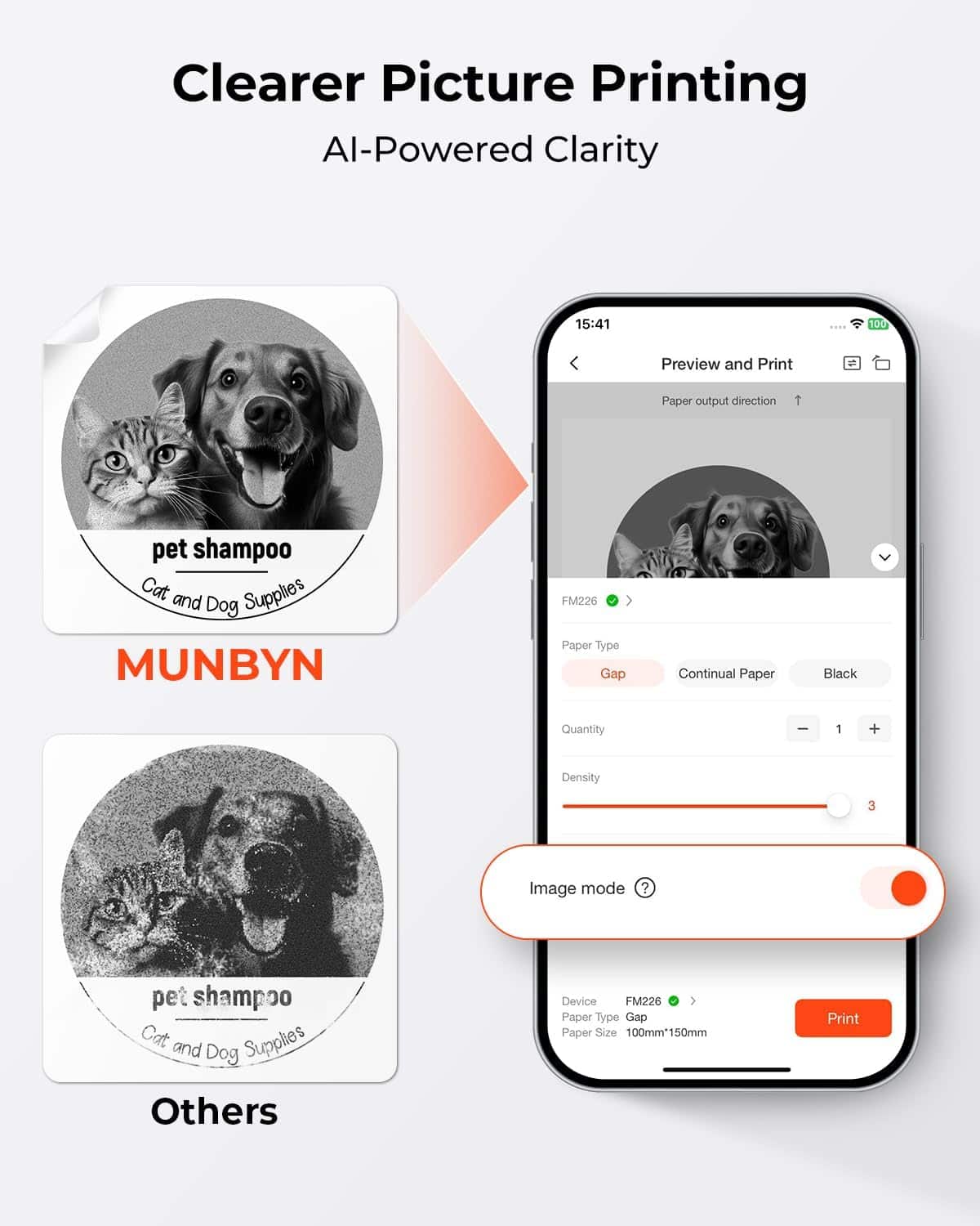 Clearer Picture Printing
AI-Powered Clarity
MUNBYN
pet shampoo
Cat and Dog Supplies
Others
Preview and Print
Paper output direction
FM226
Paper Type Gap
Continual Paper
Black
Quantity 1
Density 3
Image mode ?
Device FM226
Paper Type Gap
Paper Size 100mm x 150mm
Print