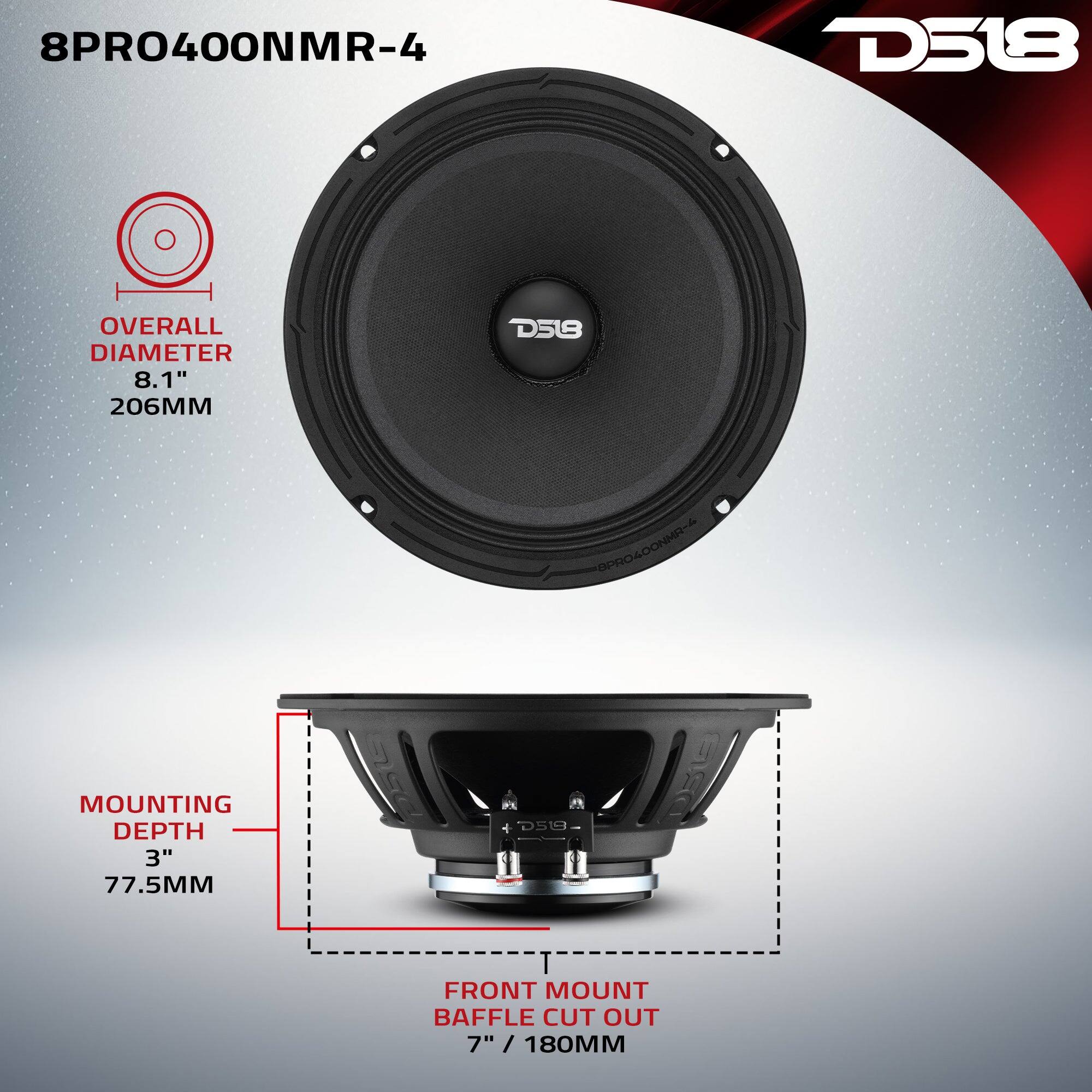 8PRO400NMR-4  
D518  
OVERALL DIAMETER 8.1" 206MM  
D518  
8PRO400NMR-4  
MOUNTING DEPTH 3" 77.5MM  
D518  
FRONT MOUNT BAFFLE CUT OUT 7" / 180MM