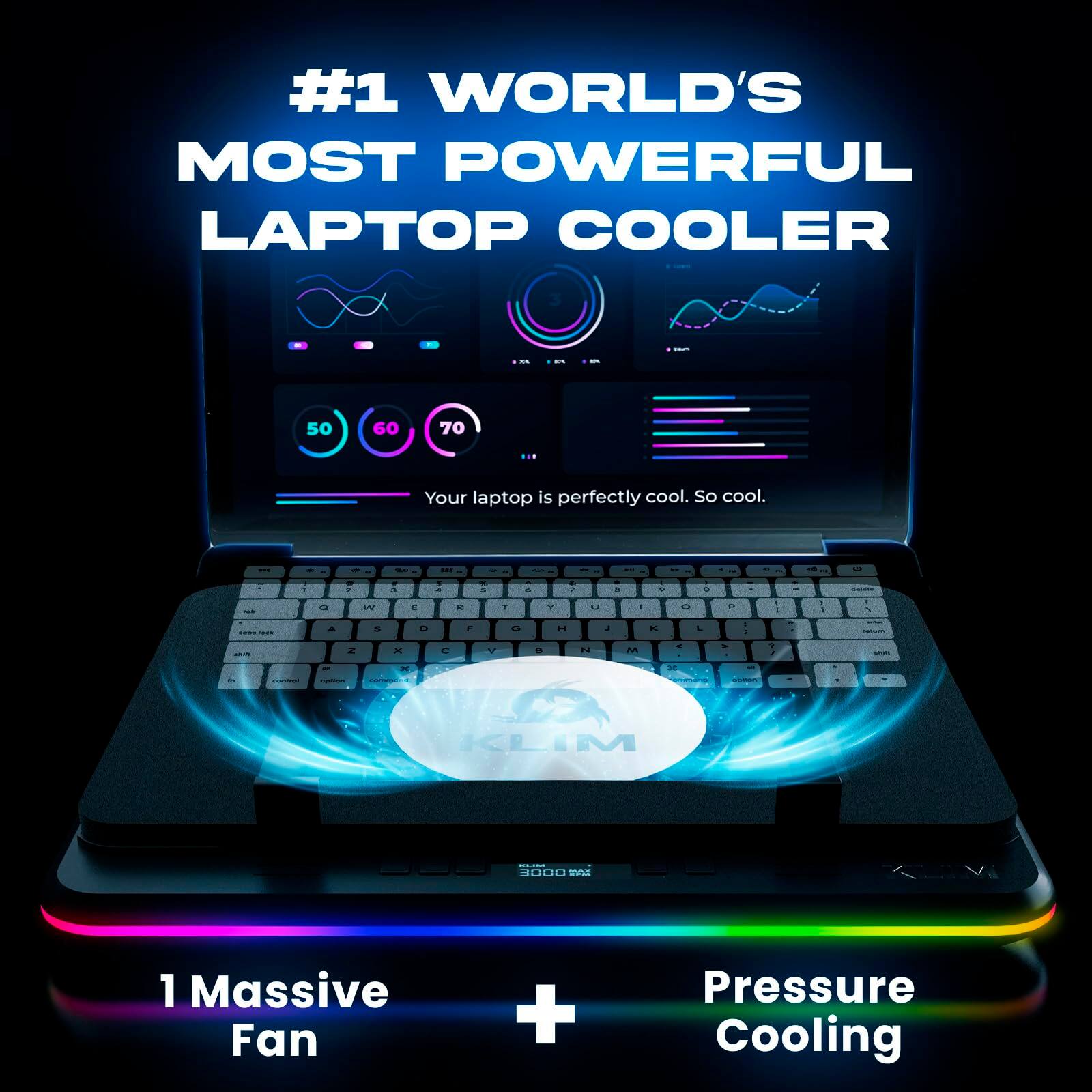 #1 WORLD'S MOST POWERFUL LAPTOP COOLER

50 60 70

Your laptop is perfectly cool. So cool.

1 Massive Fan + Pressure Cooling