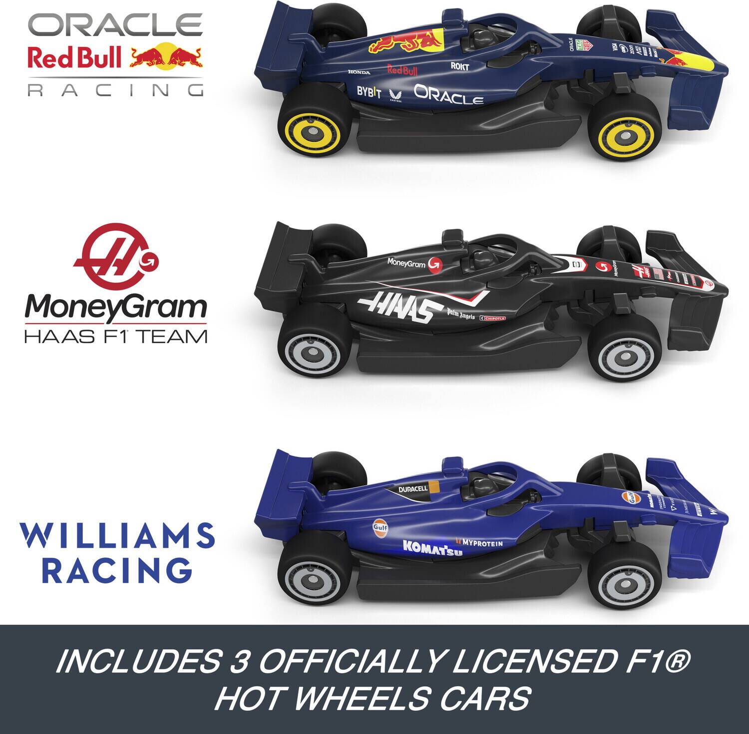 ORACLE Red Bull RACING  
RedBull ROKT - BYBIT ORACLE  
MoneyGram HAAS F1 TEAM  
WILLIAMS RACING  
INCLUDES 3 OFFICIALLY LICENSED F1® HOT WHEELS CARS