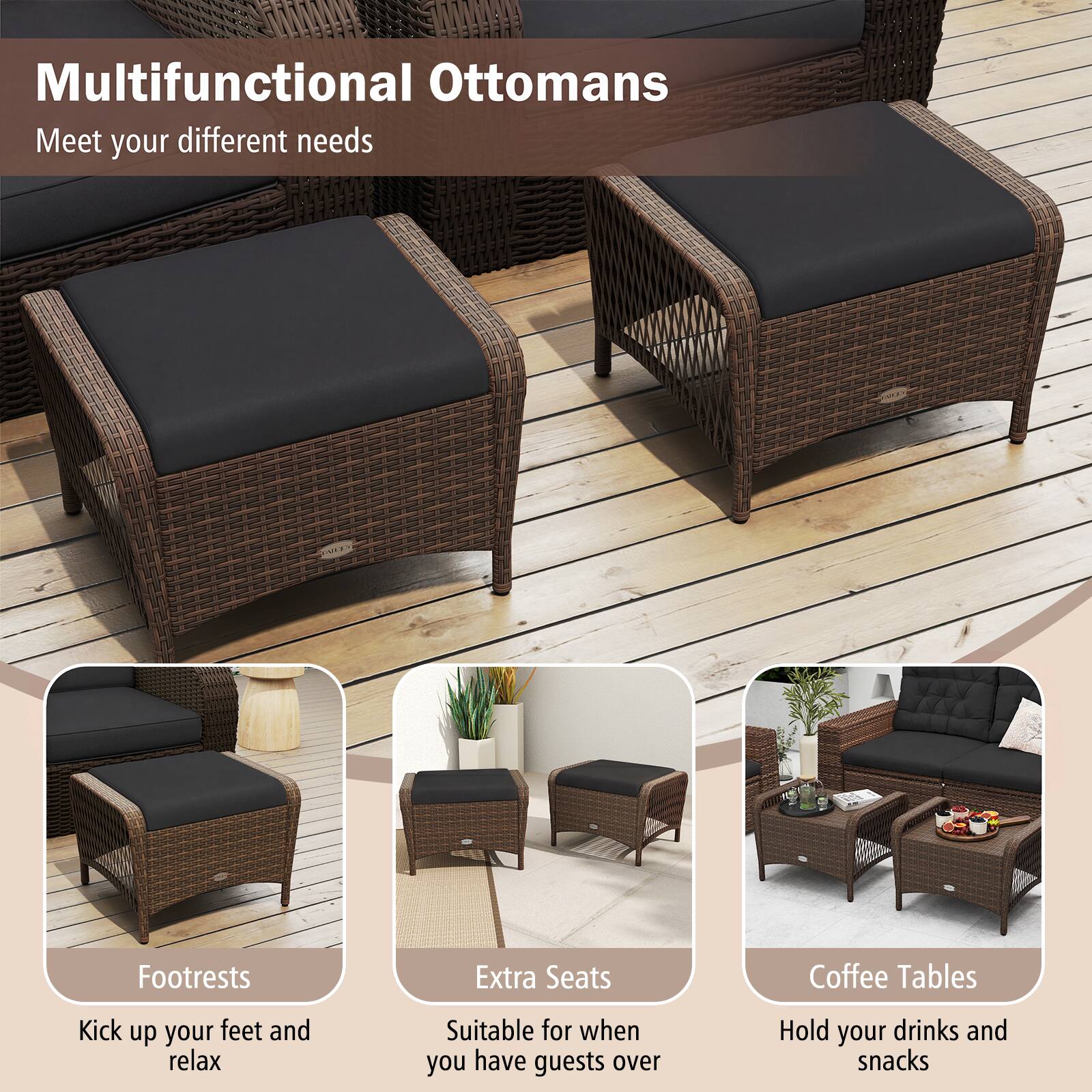Multifunctional Ottomans  
Meet your different needs  

Footrests  
Kick up your feet and relax  

Extra Seats  
Suitable for when you have guests over  

Coffee Tables  
Hold your drinks and snacks
