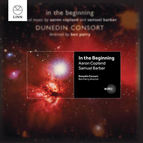LINN

in the beginning  
music by Aaron Copland and Samuel Barber  
DUNEDIN CONSORT  
directed by Ben Parry  

In the Beginning  
Aaron Copland  
Samuel Barber  
Dunedin Consort  
Ben Parry director  
echo