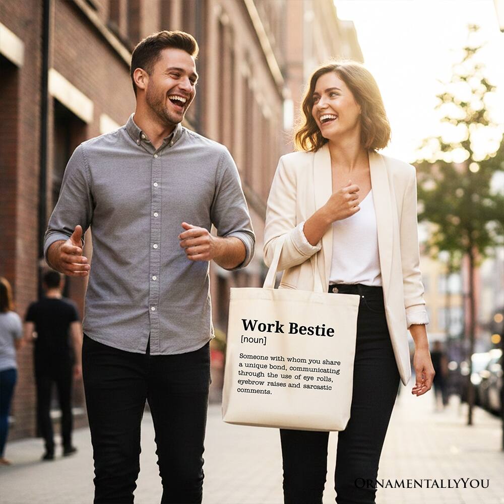 Work Bestie [noun]  
Someone with whom you share a unique bond, communicating through the use of eye rolls, eyebrow raises and sarcastic comments.  

ORNAMENTALLY YOU