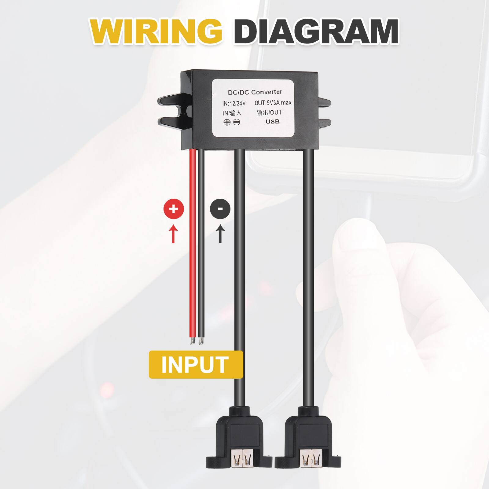 WIRING DIAGRAM

DC/DC Converter  
IN: 12/24V  
OUT: 5V3A max  
INPUT  
USB  

IN 输入  
OUT 输出