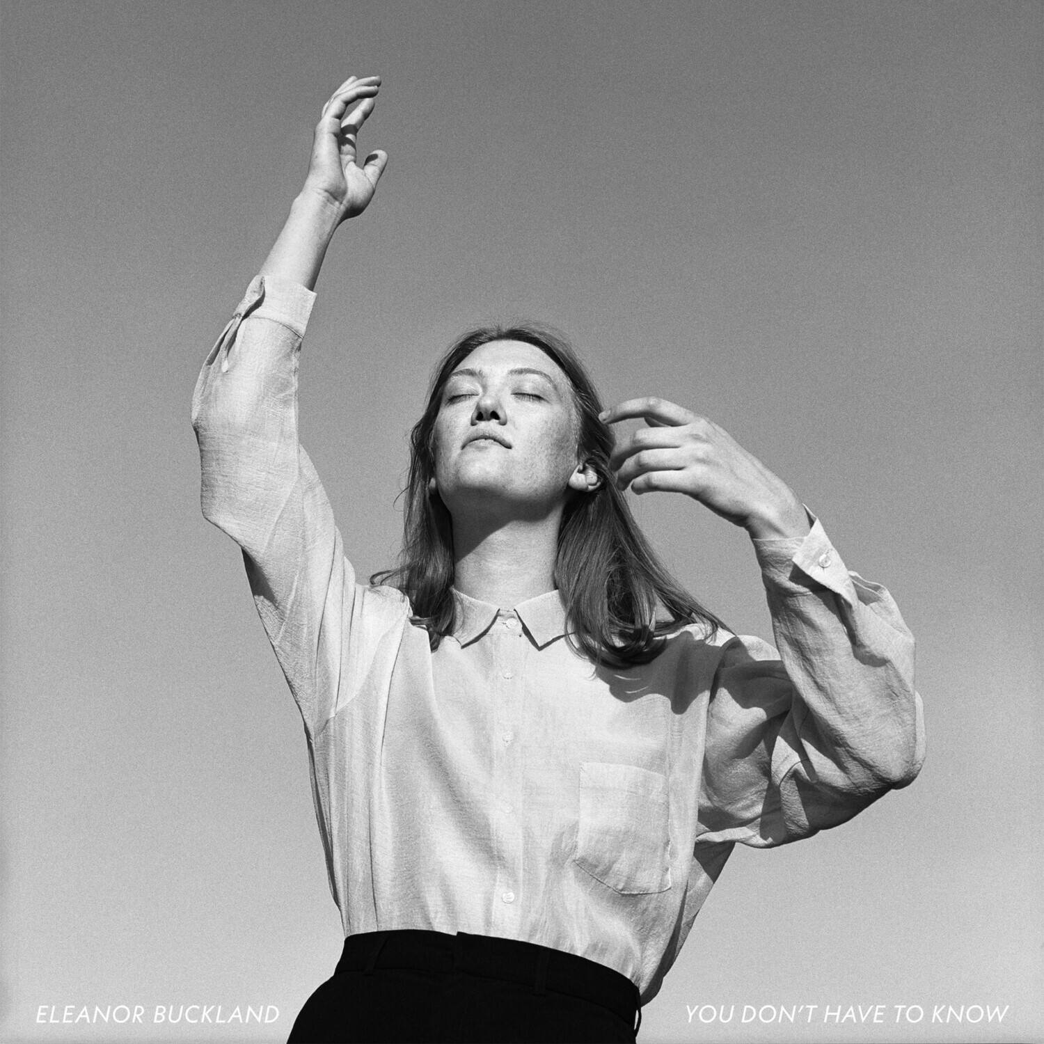 ELEANOR BUCKLAND  
YOU DON'T HAVE TO KNOW