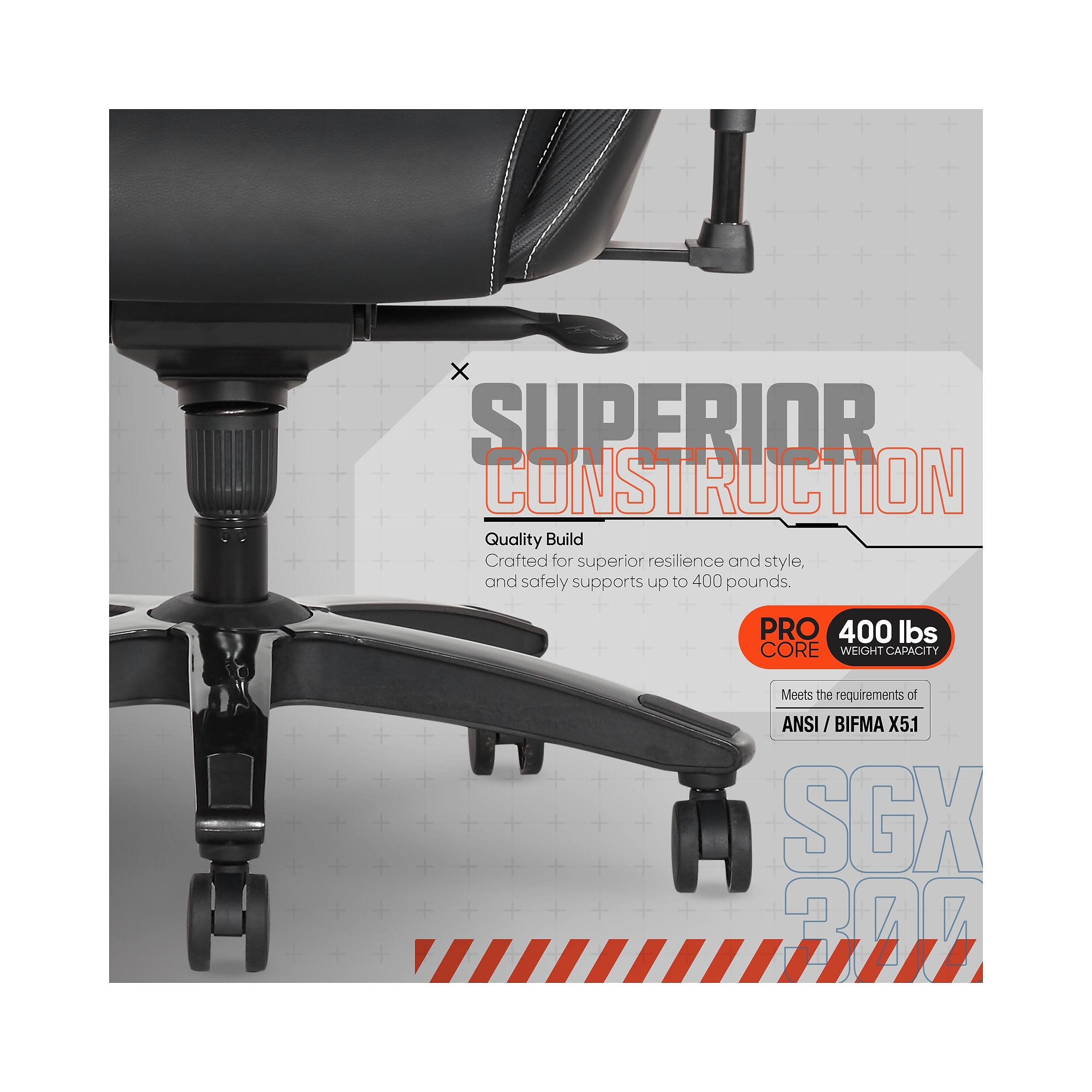 X SUPERIOR CONSTRUCTION  
Quality Build  
Crafted for superior resilience and style, and safely supports up to 400 pounds.  

PRO 400 lbs CORE WEIGHT CAPACITY  
Meets the requirements of ANSI / BIFMA X5.1  

SGX 300
