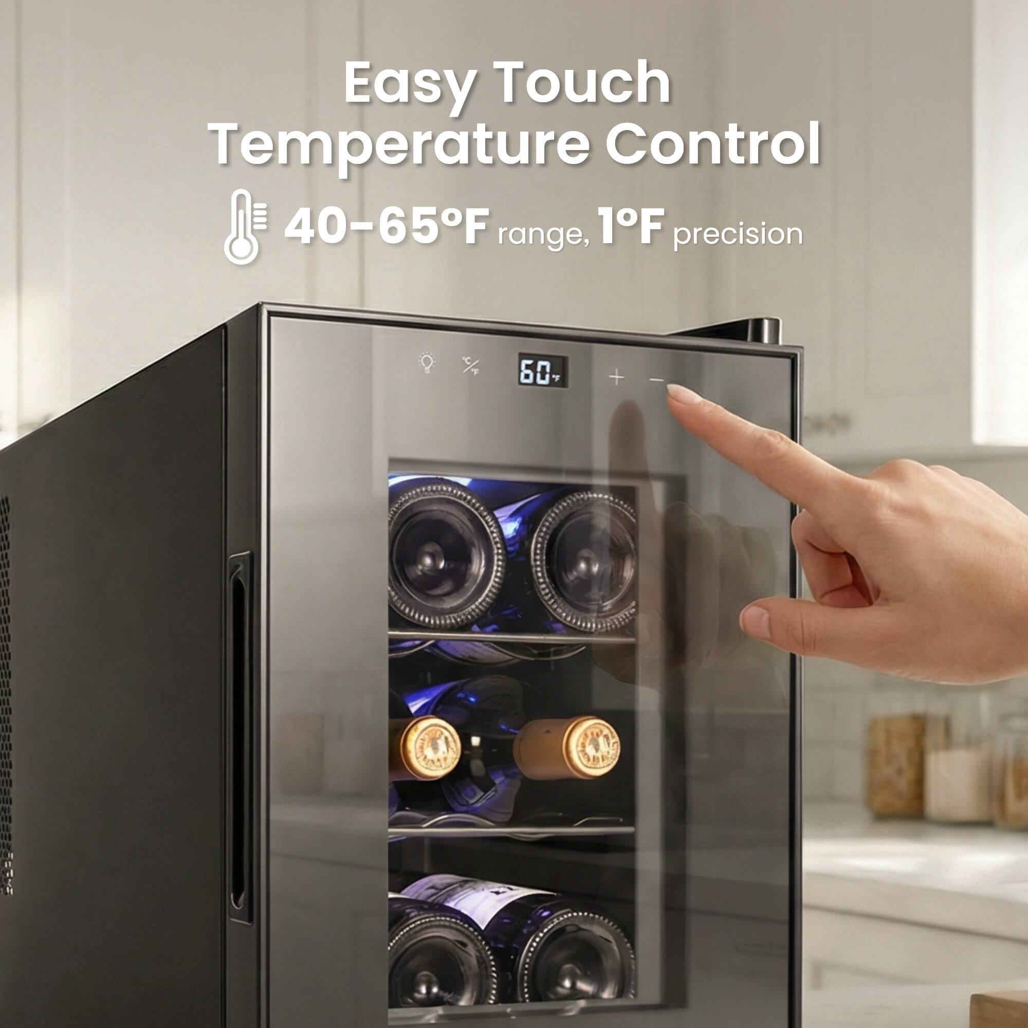 Easy Touch Temperature Control  
40-65°F range, 1°F precision