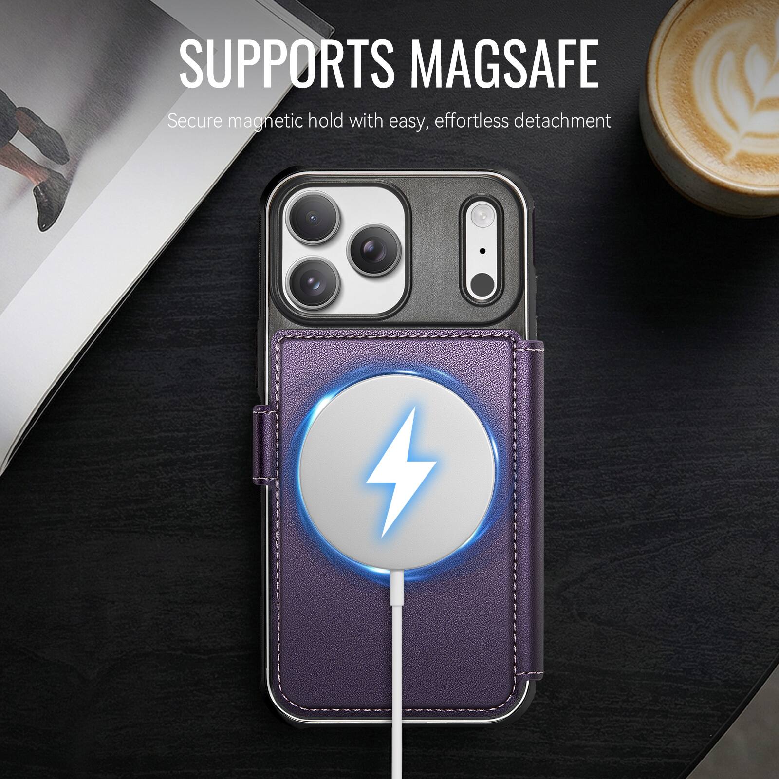 SUPPORTS MAGSAFE  
Secure magnetic hold with easy, effortless detachment