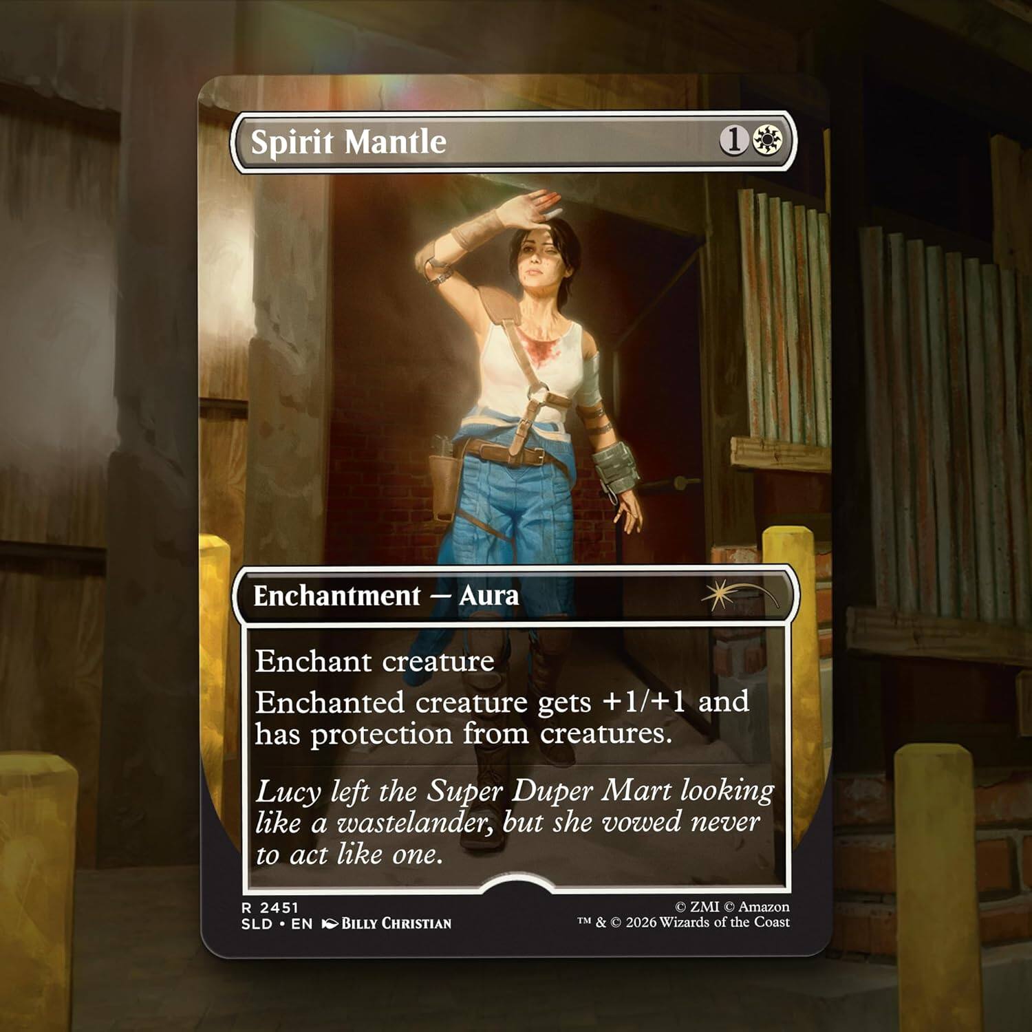 Spirit Mantle 1 Enchantment | Aura  
Enchant creature  
Enchanted creature gets +1/+1 and has protection from creatures.  

Lucy left the Super Duper Mart looking like a wastelander, but she vowed never to act like one.  

R 2451  
SLD • EN  
BILLY CHRISTIAN  
TM & © 2026 Wizards of the Coast