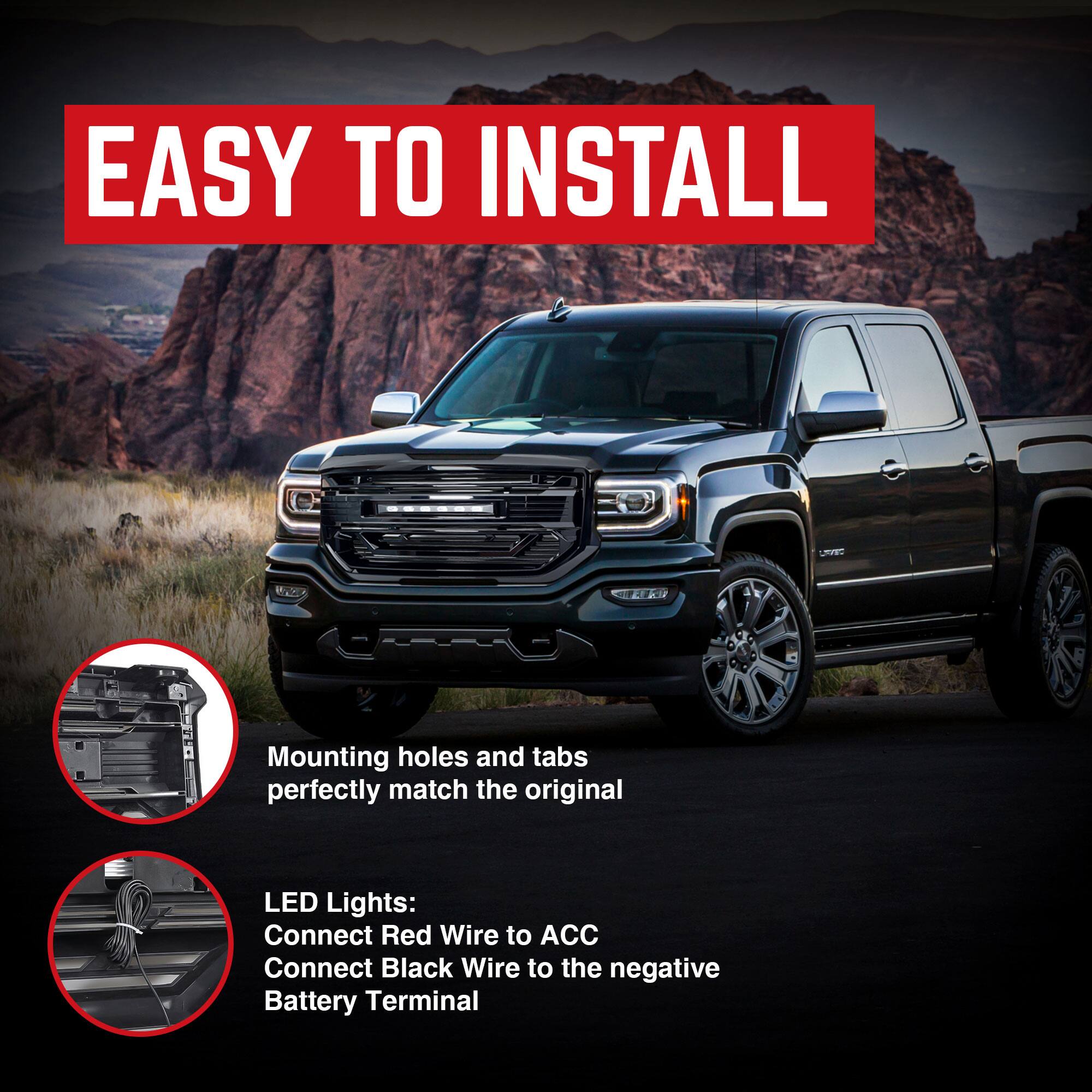 EASY TO INSTALL

Mounting holes and tabs perfectly match the original

LED Lights:
Connect Red Wire to ACC
Connect Black Wire to the negative Battery Terminal