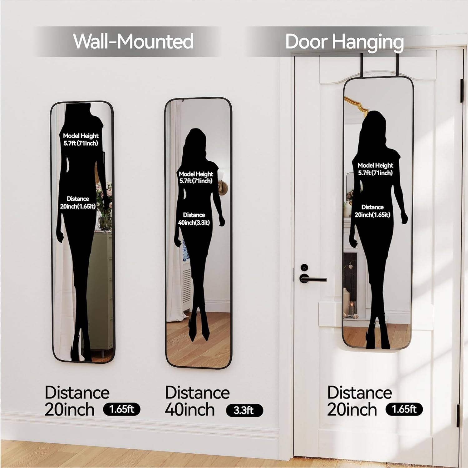 Wall-Mounted  
Model Height: 5.7ft (71inch)  
Distance: 20inch (1.65ft)  
Distance: 40inch (3.3ft)  

Door Hanging  
Model Height: 5.7ft (71inch)  
Distance: 20inch (1.65ft)