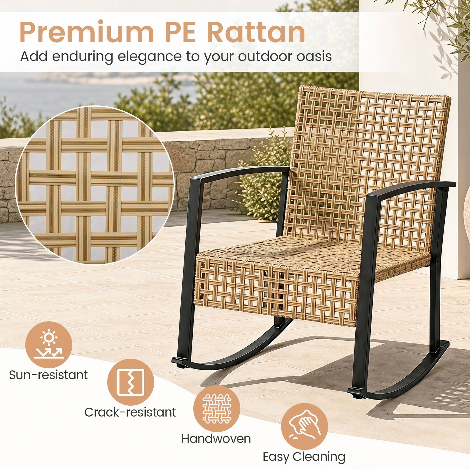 Premium PE Rattan  
Add enduring elegance to your outdoor oasis  

Sun-resistant  
Crack-resistant  
Handwoven  
Easy Cleaning