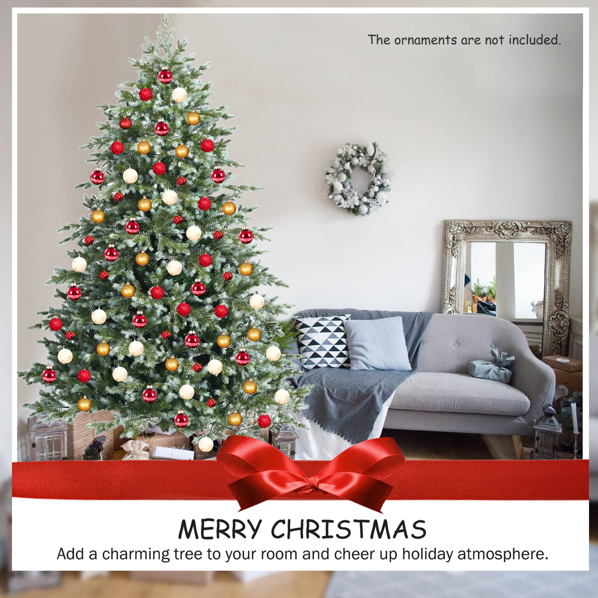 The ornaments are not included.

MERRY CHRISTMAS

Add a charming tree to your room and cheer up holiday atmosphere.