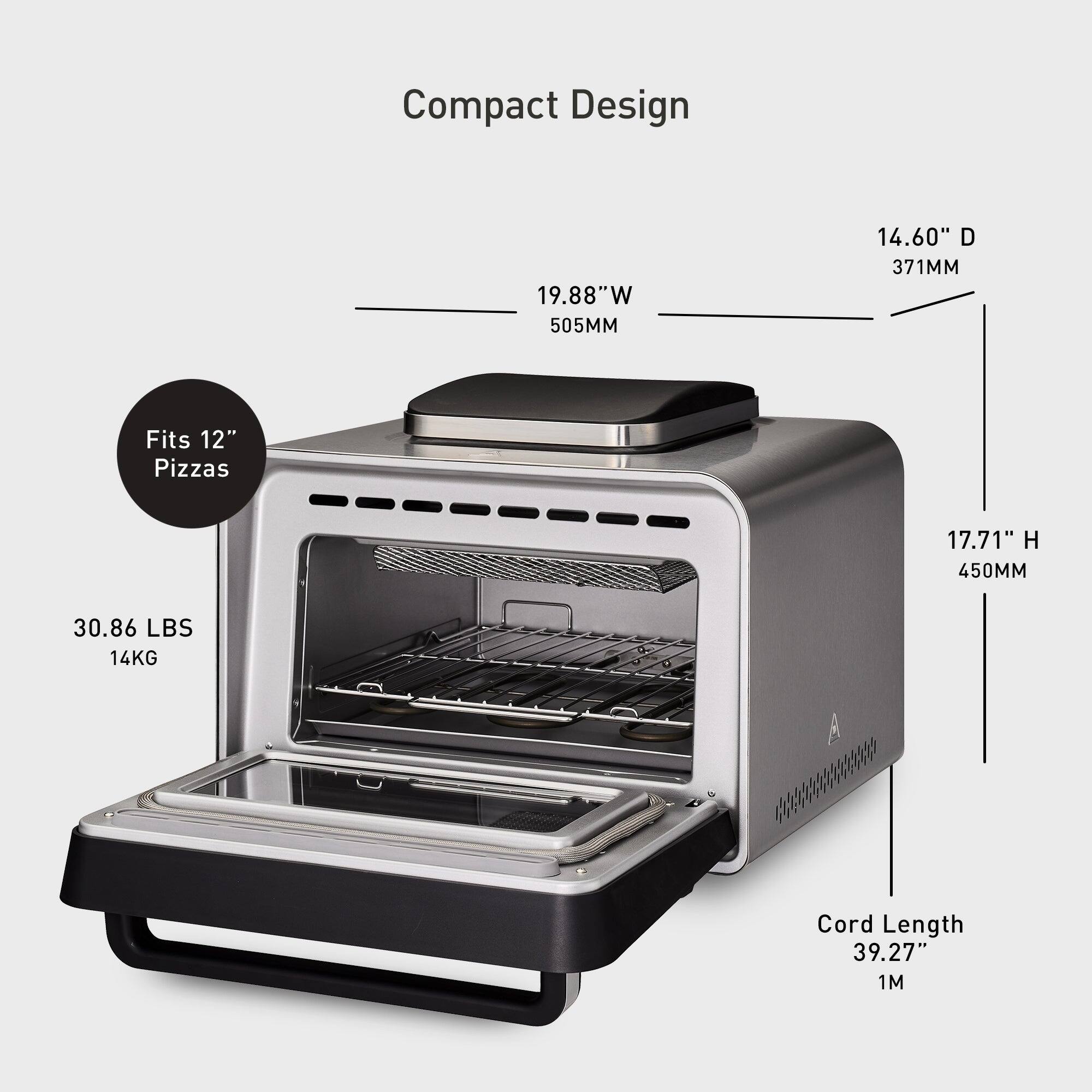 Compact Design  
19.88"W 505MM  
14.60" D 371MM  
Fits 12" Pizzas  
17.71" H 450MM  
30.86 LBS 14KG  
Cord Length 39.27" 1M