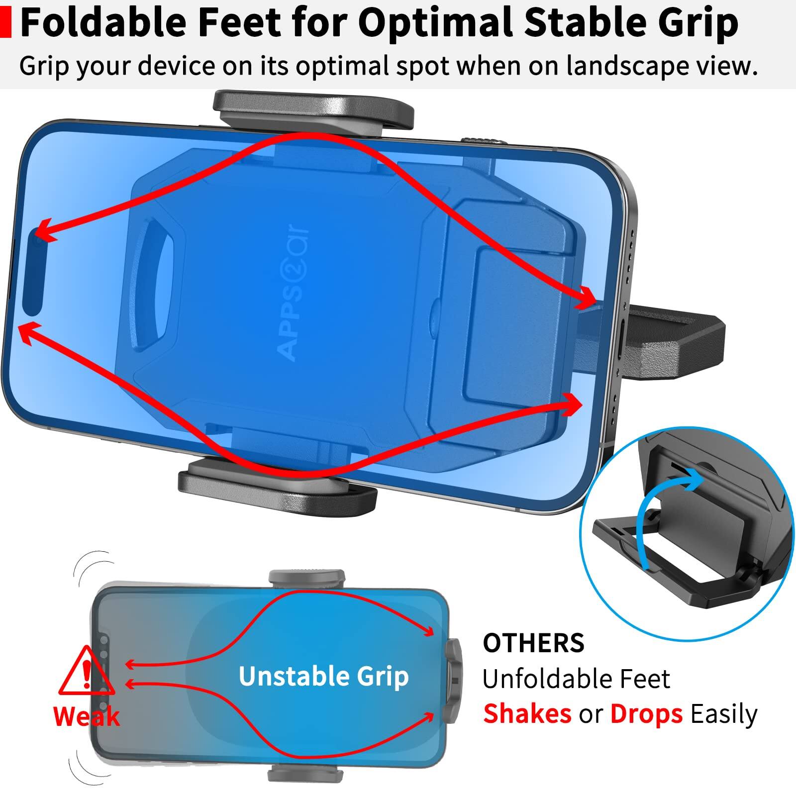 Foldable Feet for Optimal Stable Grip  
Grip your device on its optimal spot when on landscape view.

Unstable Grip  
Weak

OTHERS  
Unfoldable Feet  
Shakes or Drops Easily