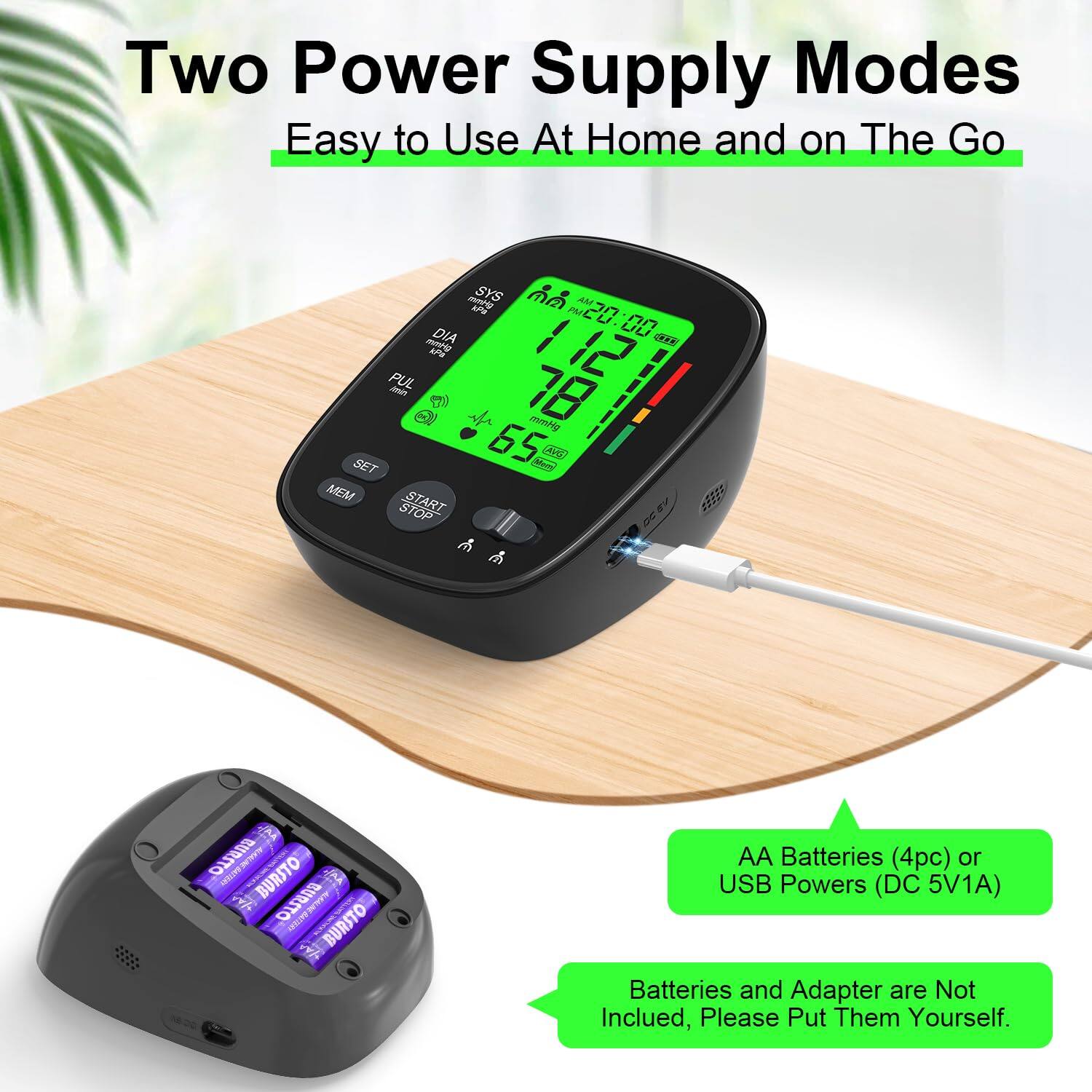 Two Power Supply Modes  
Easy to Use At Home and on The Go  

AA Batteries (4pc) or USB Powers (DC 5V1A)  
Batteries and Adapter are Not Included, Please Put Them Yourself.