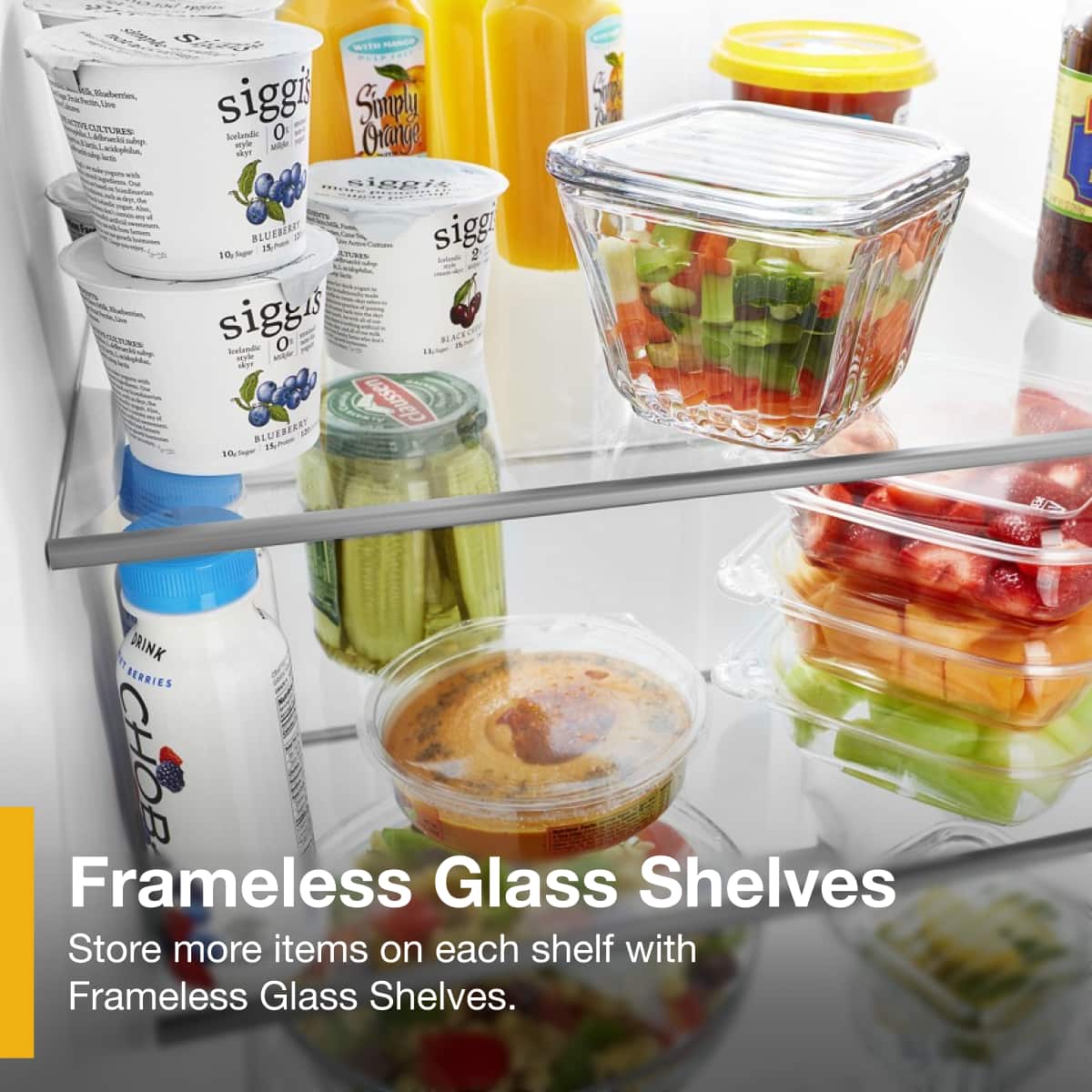 Frameless Glass Shelves
Store more items on each shelf with Frameless Glass Shelves.