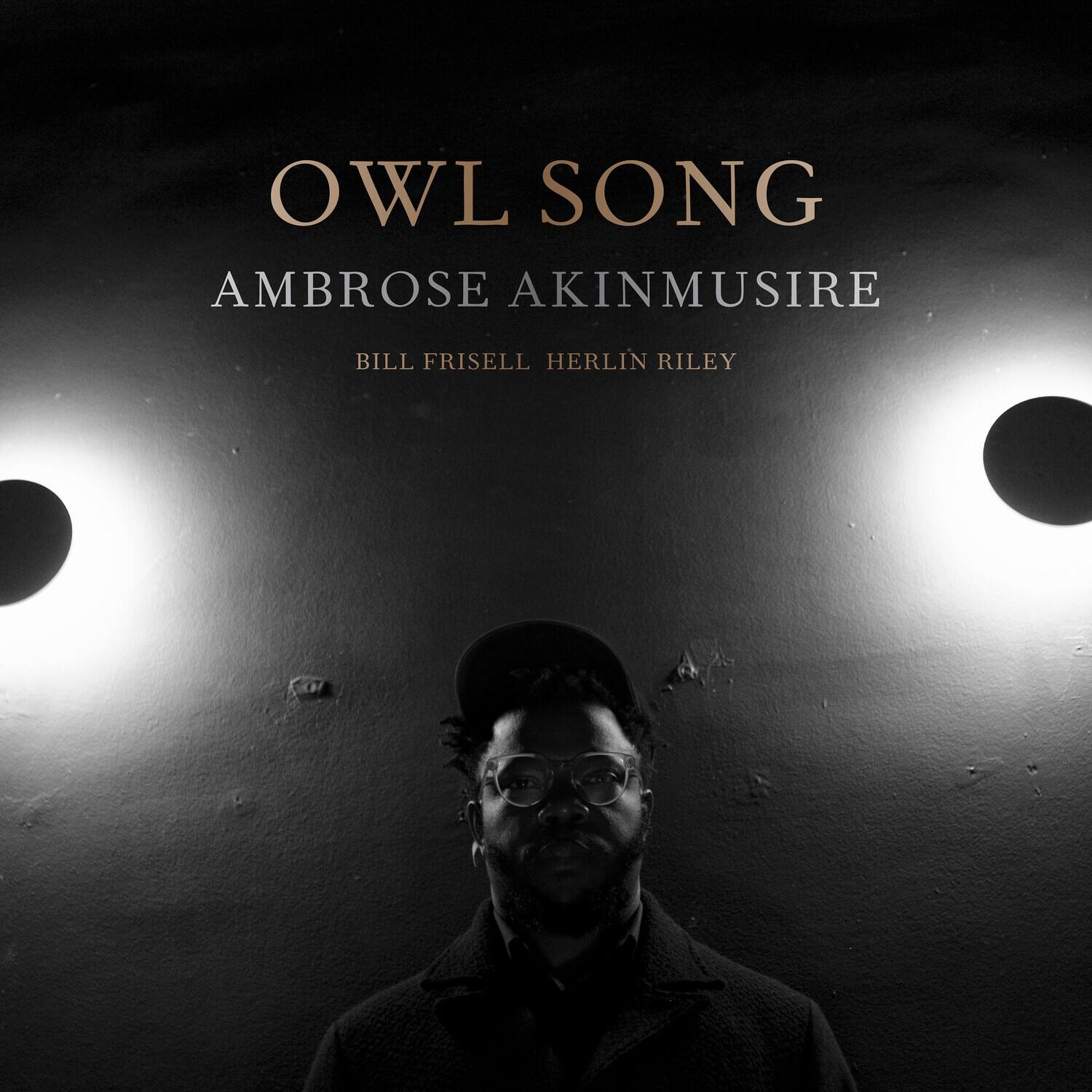 OWL SONG  
AMBROSE AKINMUSIRE  
BILL FRISSELL HERLIN RILEY