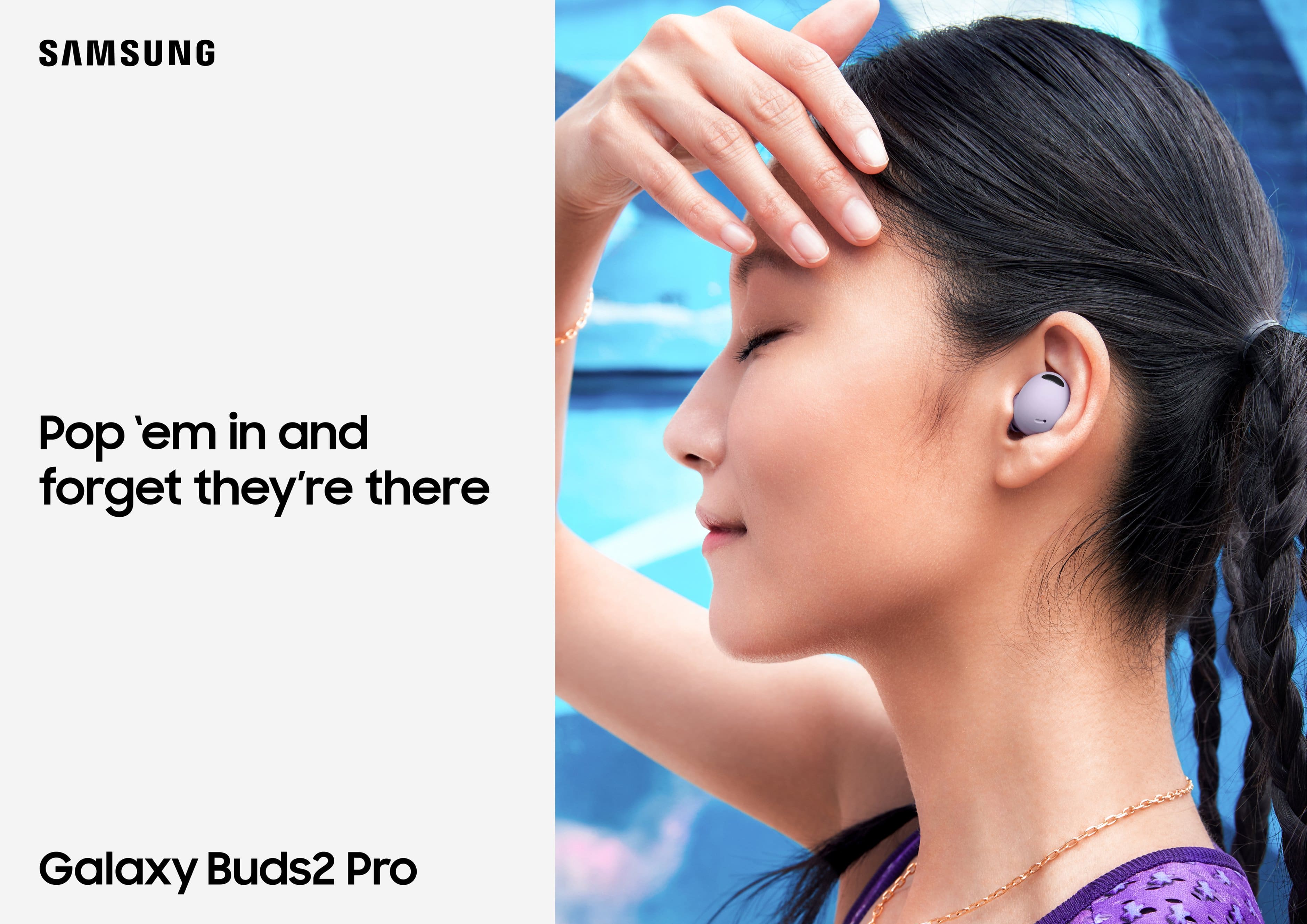 SAMSUNG Pop 'em in and forget they're there Galaxy Buds2 Pro