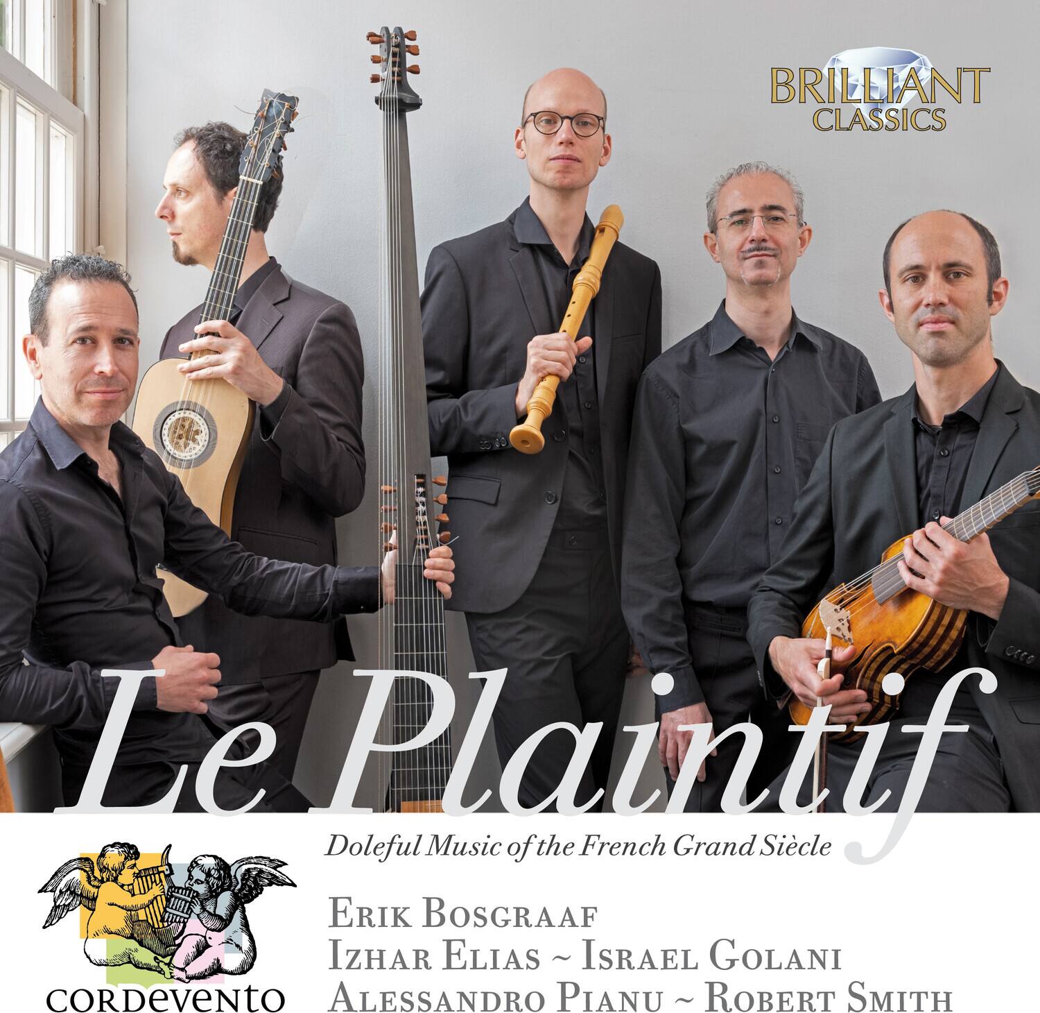 BRILLIANT CLASSICS

Le Plaintif  
Doleful Music of the French Grand Siècle

Erik Bosgraaf  
Izhah Elias  
Israel GOLANI  
Alessandro PIANU  
Robert SMITH

CORDEVENTo