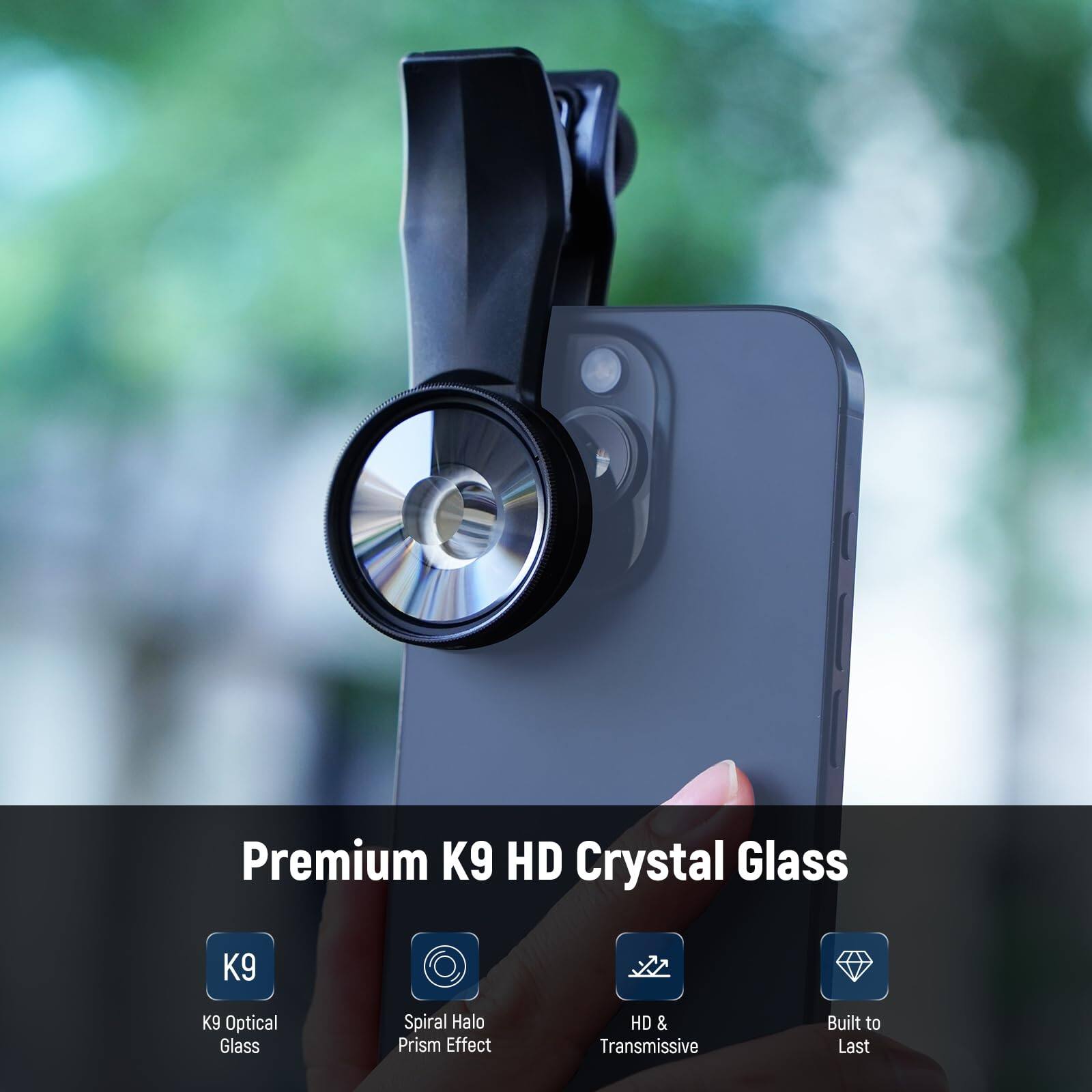 Premium K9 HD Crystal Glass

- K9 Optical Glass
- Spiral Halo Prism Effect
- HD & Transmissive
- Built to Last