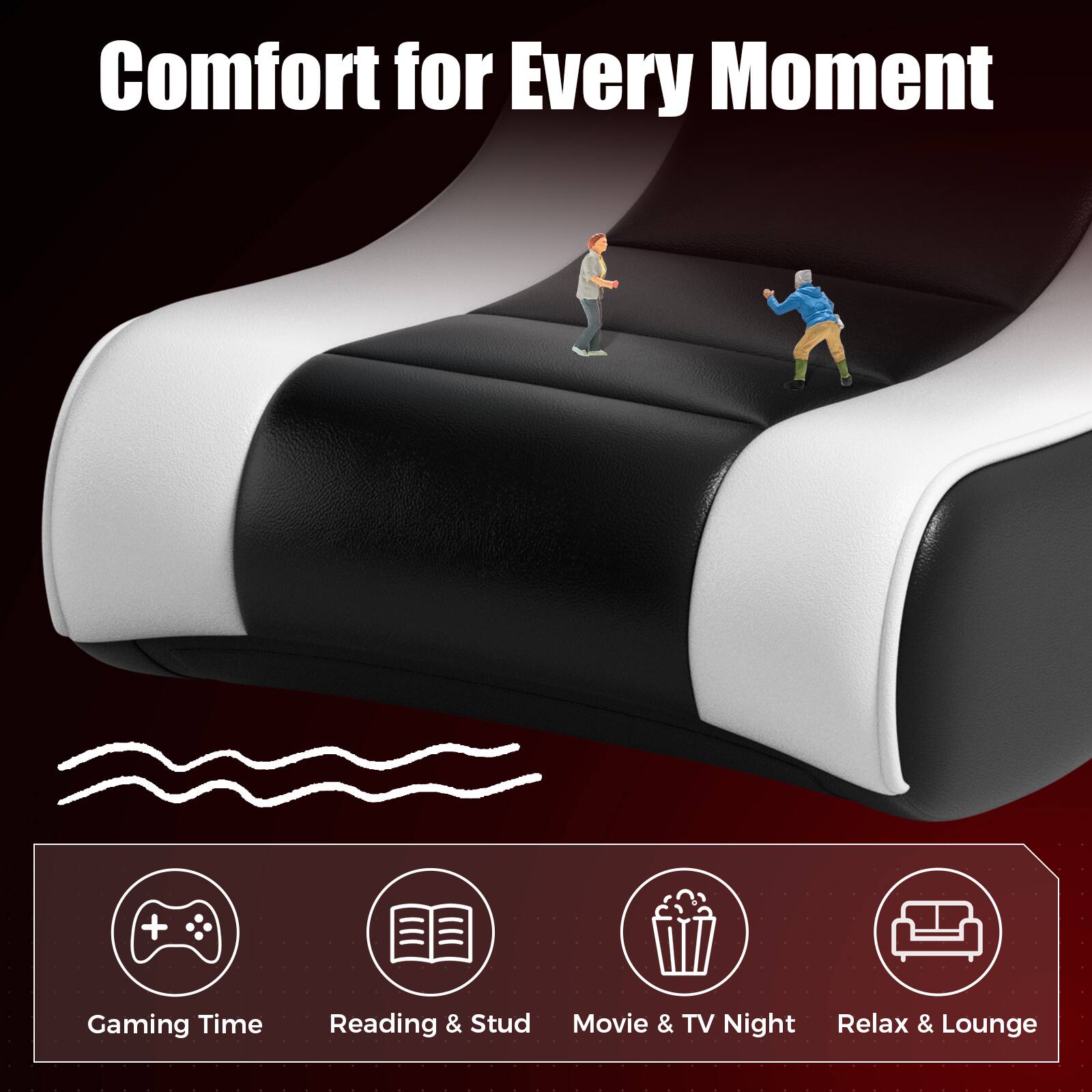 Comfort for Every Moment

Gaming Time  
Reading & Study  
Movie & TV Night  
Relax & Lounge