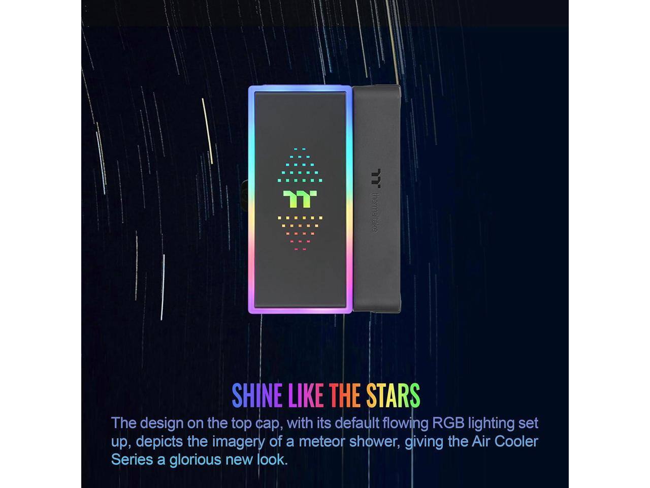 JJ thermalake SHINE LIKE THE STARS

The design on the top cap, with its default flowing RGB lighting set up, depicts the imagery of a meteor shower, giving the Air Cooler Series a glorious new look.