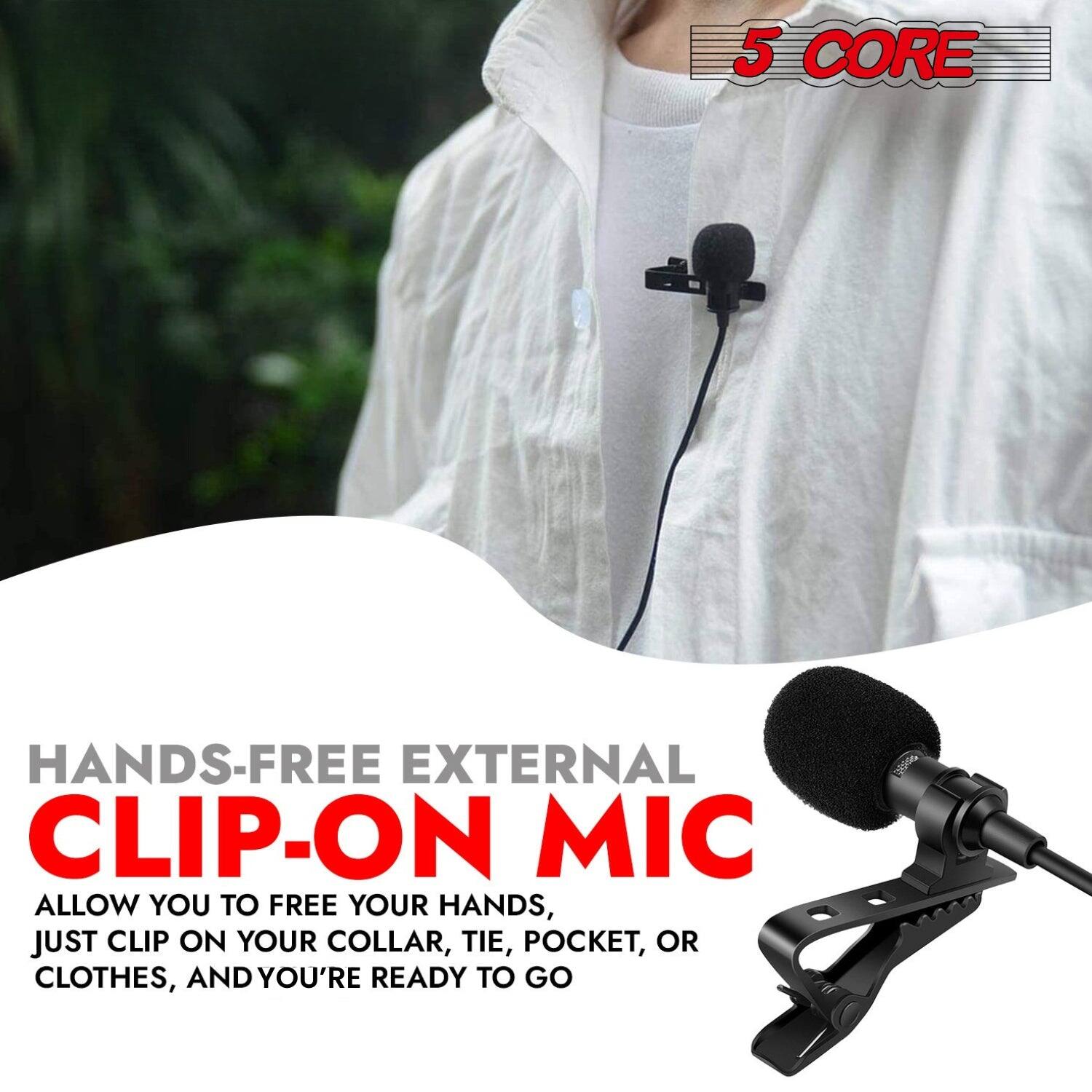 5 CORE, HANDS-FREE EXTERNAL CLIP-ON MIC, ALLOW YOU TO FREE YOUR HANDS, JUST CLIP ON YOUR COLLAR, TIE, POCKET, OR CLOTHES, AND YOU'RE READY TO GO