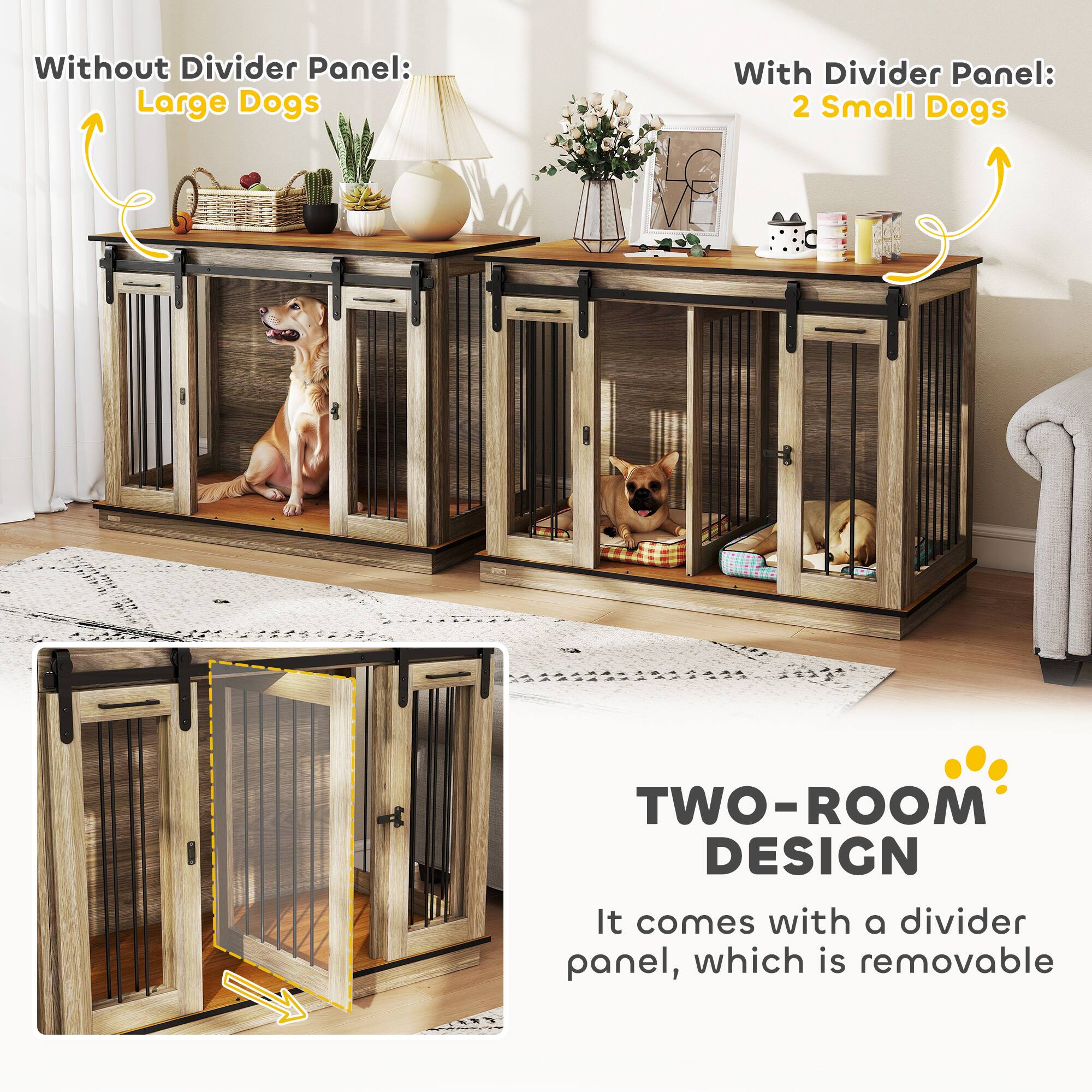 Without Divider Panel:  
Large Dogs  

With Divider Panel:  
2 Small Dogs  

TWO-ROOM DESIGN  
It comes with a divider panel, which is removable
