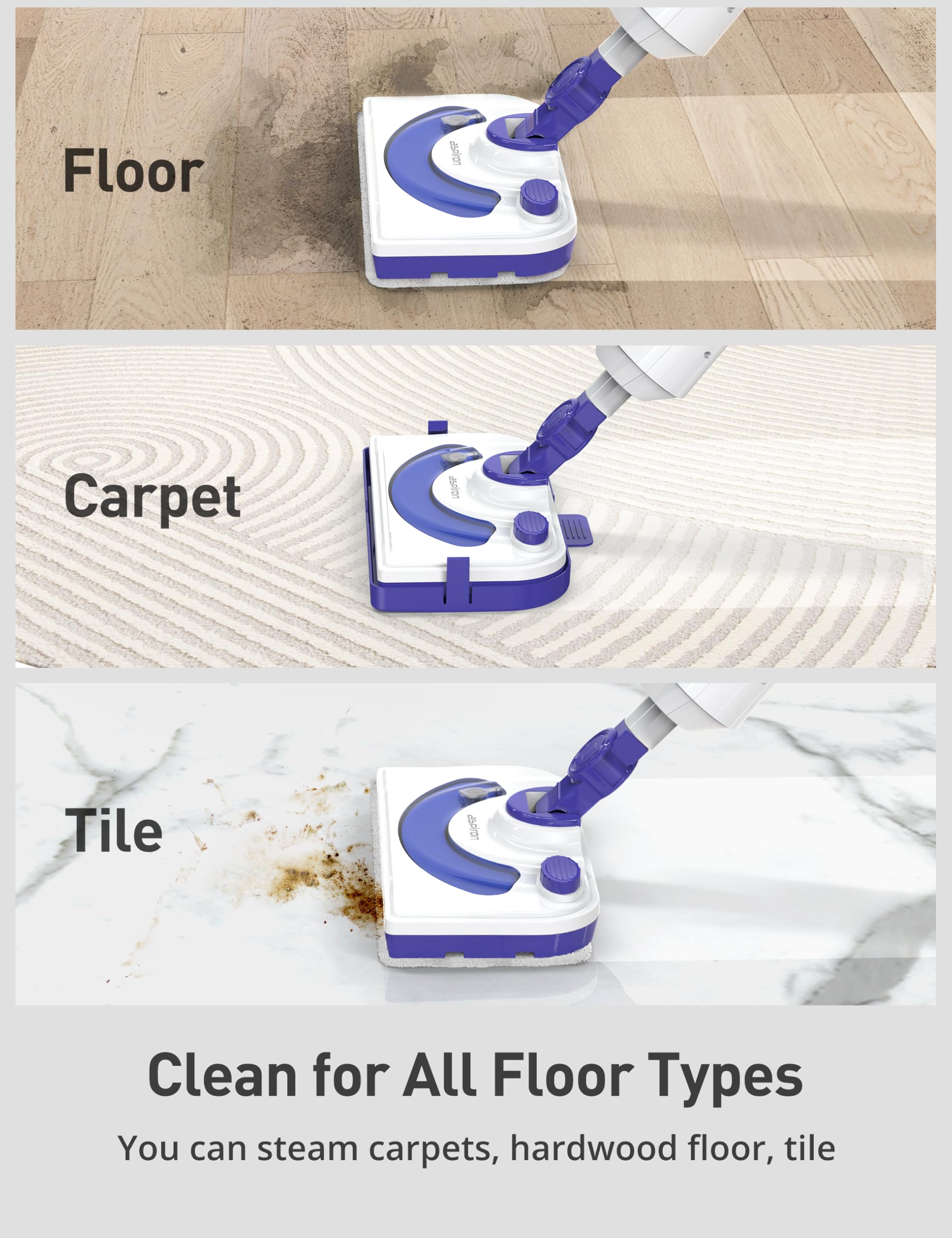 Floor  
Carpet  
Tile  

Clean for All Floor Types  
You can steam carpets, hardwood floor, tile