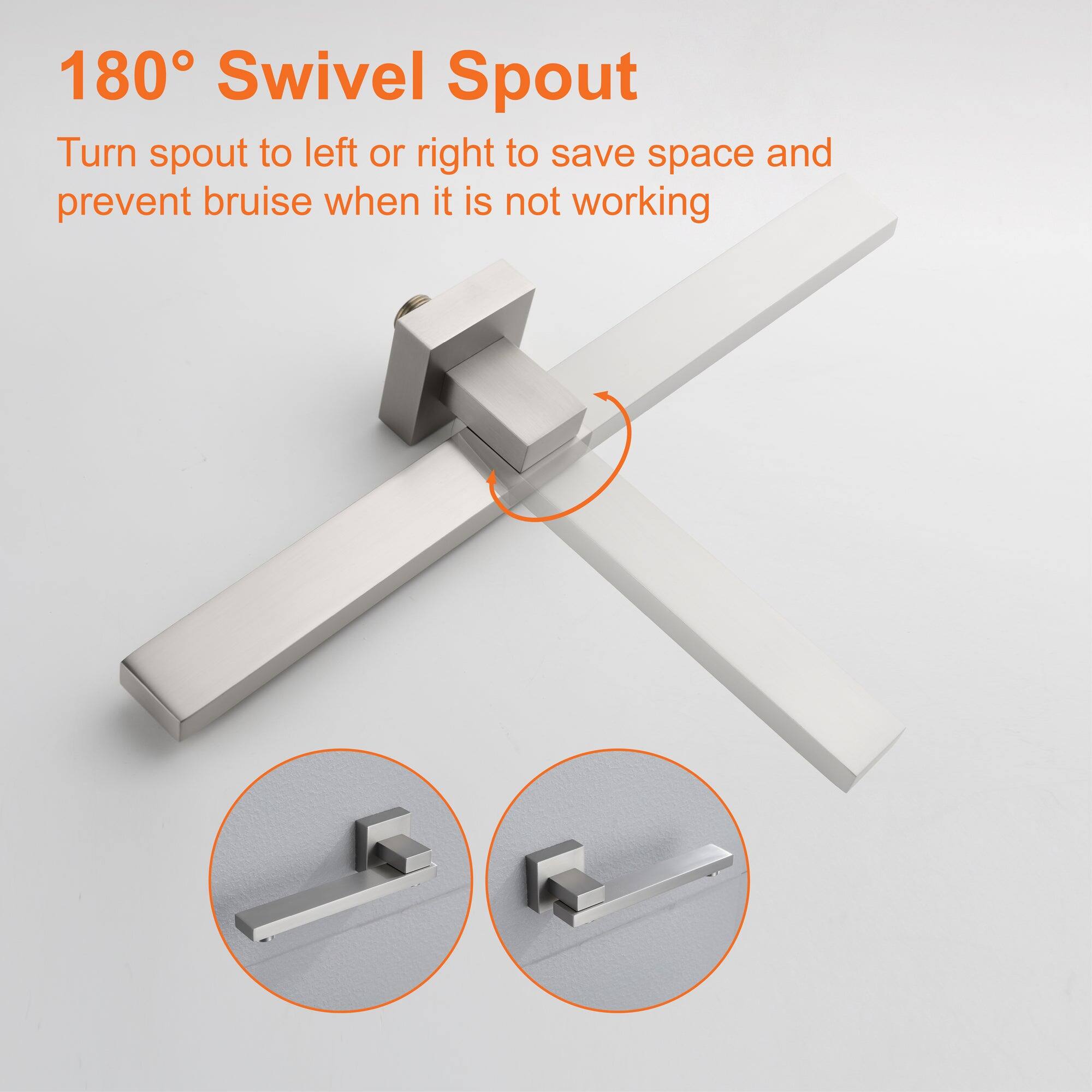 180° Swivel Spout

Turn spout to left or right to save space and prevent bruise when it is not working