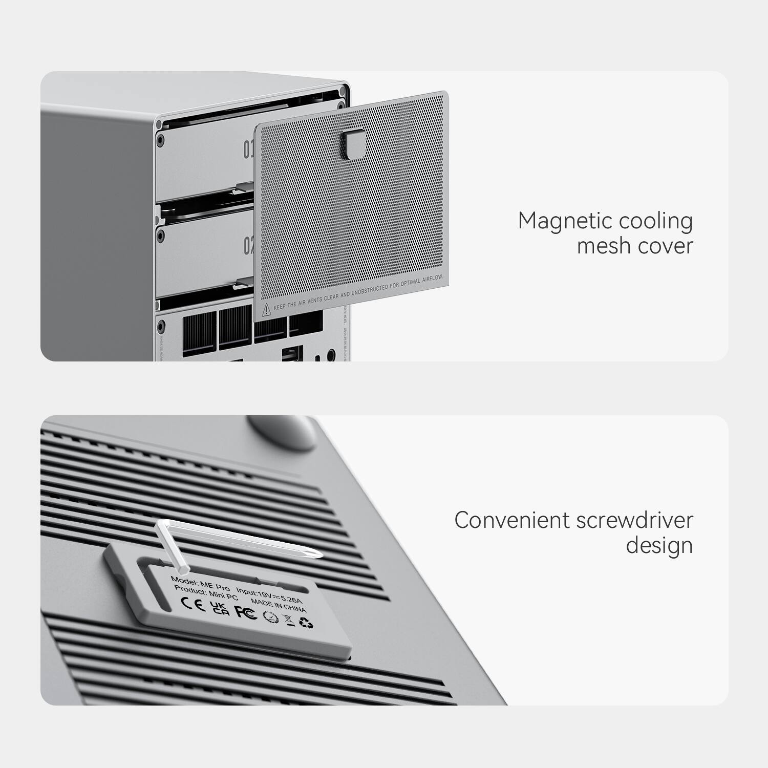 01 02 Magnetic cooling mesh cover  
OPTIMAL AIR FLOW FOR AND UNOBSTRUCTED VENTILATION  
CLEAR TH  
A KAP  
Moiek MAR  
Product: Pers Mles PC Sgua  
CE MAGAL  
UK 1  
CHBLA FC  
Convenient screwdriver design