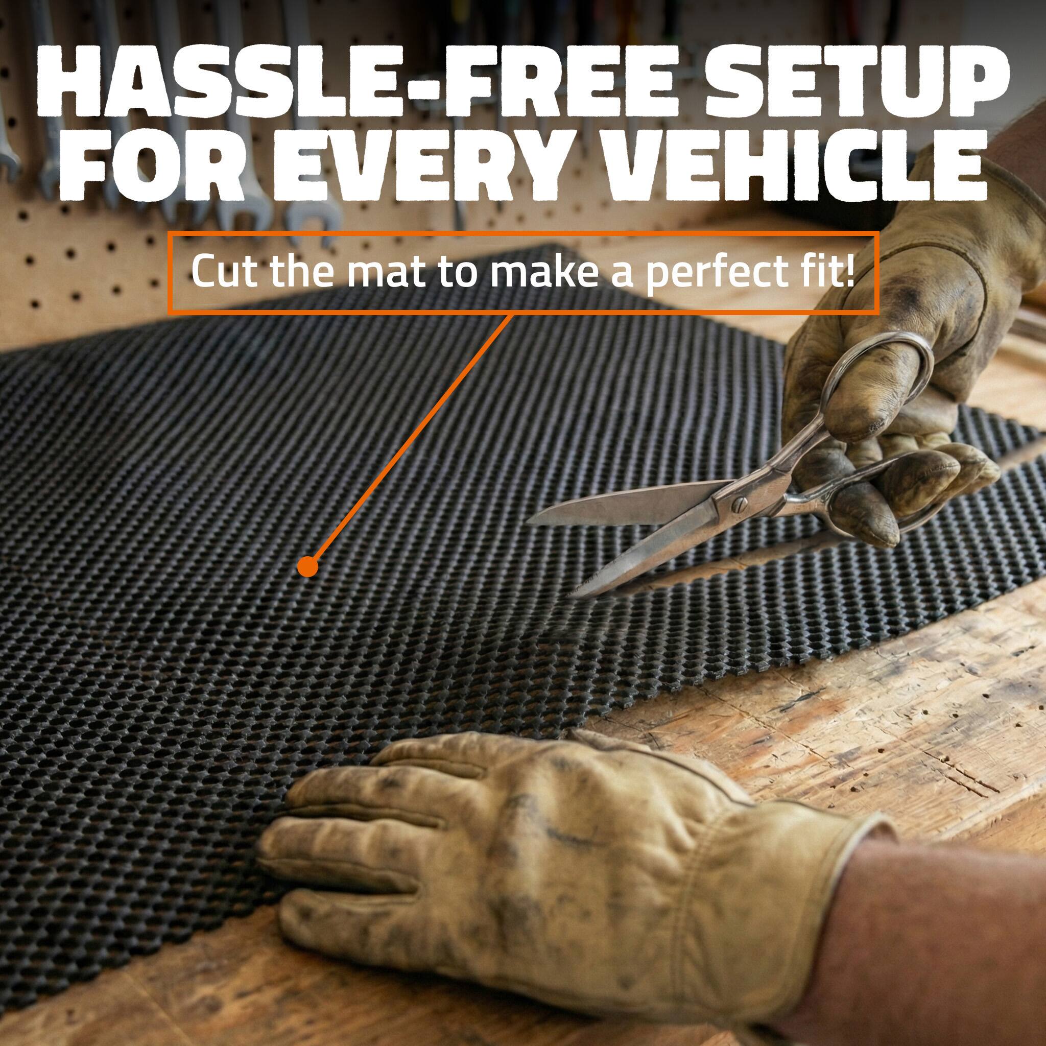HASSLE-FREE SETUP FOR EVERY VEHICLE

Cut the mat to make a perfect fit!