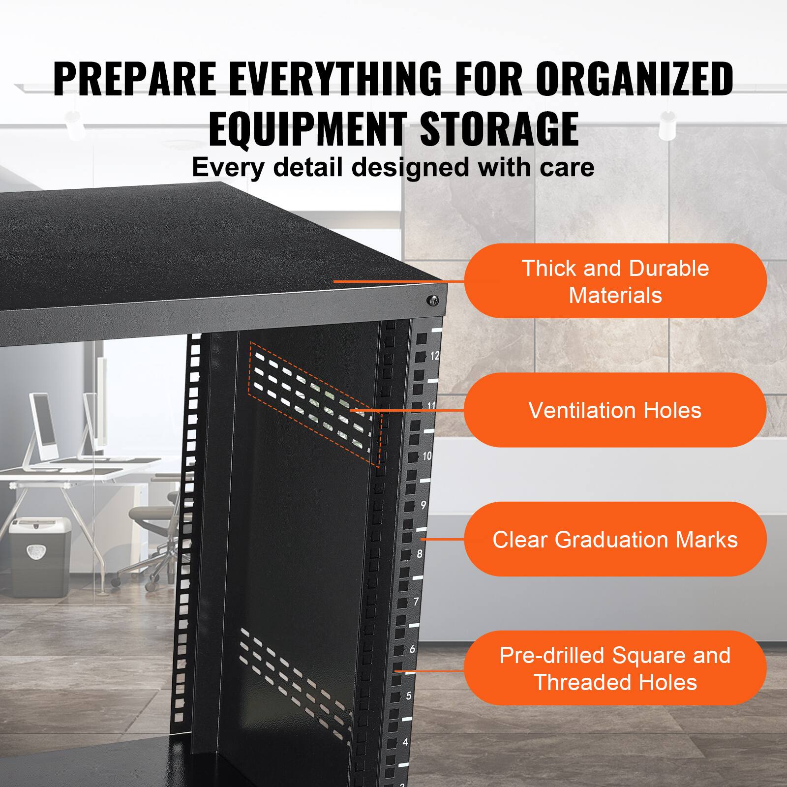 PREPARE EVERYTHING FOR ORGANIZED EQUIPMENT STORAGE  
Every detail designed with care

- Thick and Durable Materials
- Ventilation Holes
- Clear Graduation Marks
- Pre-drilled Square and Threaded Holes