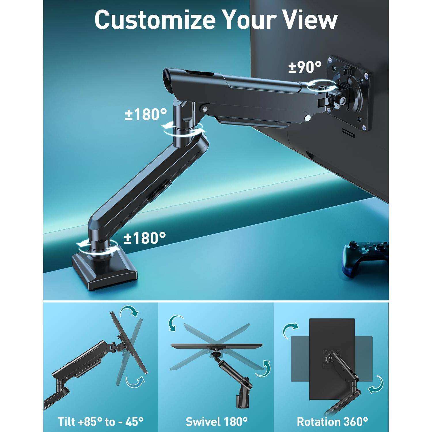 Customize Your View

- Tilt +85° to -45°
- Swivel 180°
- Rotation 360°

±90°
±180°
±180°