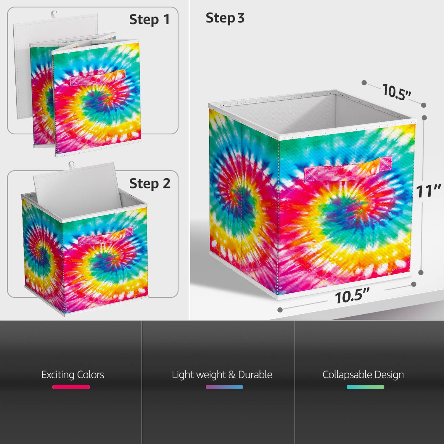Step 1  
Step 2  
Step 3  

10.5"  
11"  
10.5"  

Exciting Colors  
Light weight & Durable  
Collapsible Design