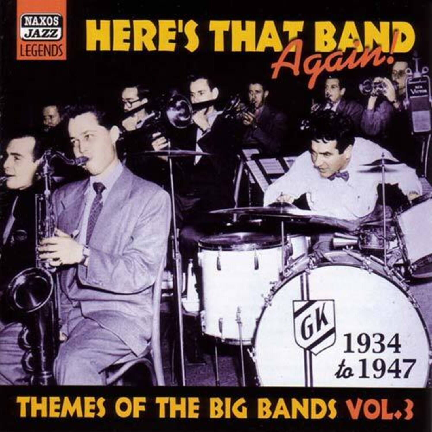 NAXOS JAZZ LEGENDS

HERE'S THAT BAND Again!

GK 1934 to 1947

THEMES OF THE BIG BANDS VOL.3