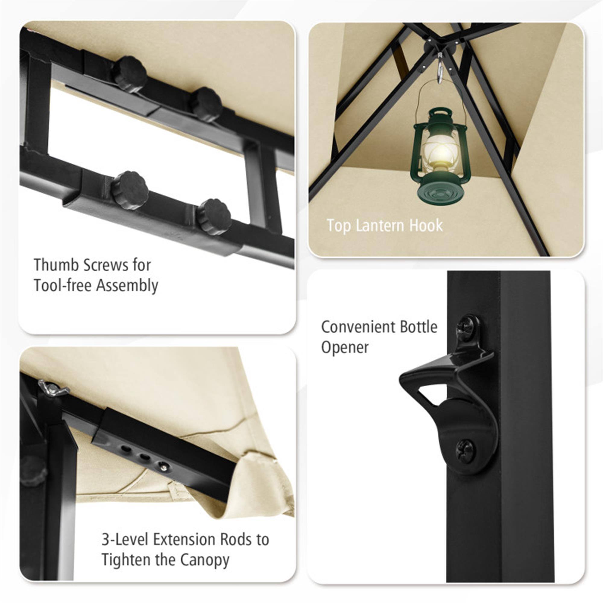 - Top Lantern Hook
- Thumb Screws for Tool-free Assembly
- Convenient Bottle Opener
- 3-Level Extension Rods to Tighten the Canopy