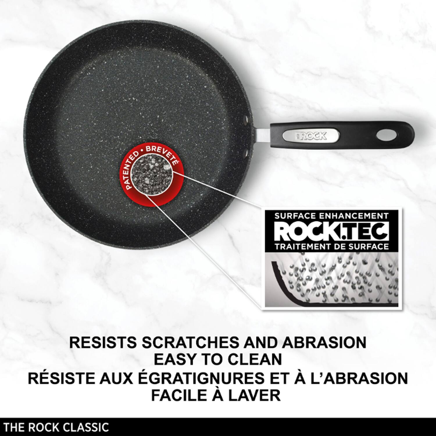 **BREVETÉ PATENTED ROCK SURFACE ENHANCEMENT ROCK.TEC TRAITEMENT DE SURFACE**

**RESISTS SCRATCHES AND ABRASION EASY TO CLEAN RÉSISTE AUX ÉGRAIGNURES ET À L'ABRASION FACILE À LAVIER**

**THE ROCK CLASSIC**

**SURFACE ENHANCEMENT ROCK.TEC TRAITEMENT DE SURFACE**