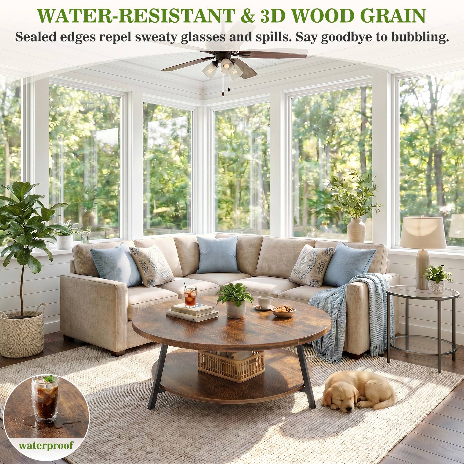 WATER-RESISTANT & 3D WOOD GRAIN  
Sealed edges repel sweaty glasses and spills. Say goodbye to bubbling.  
waterproof