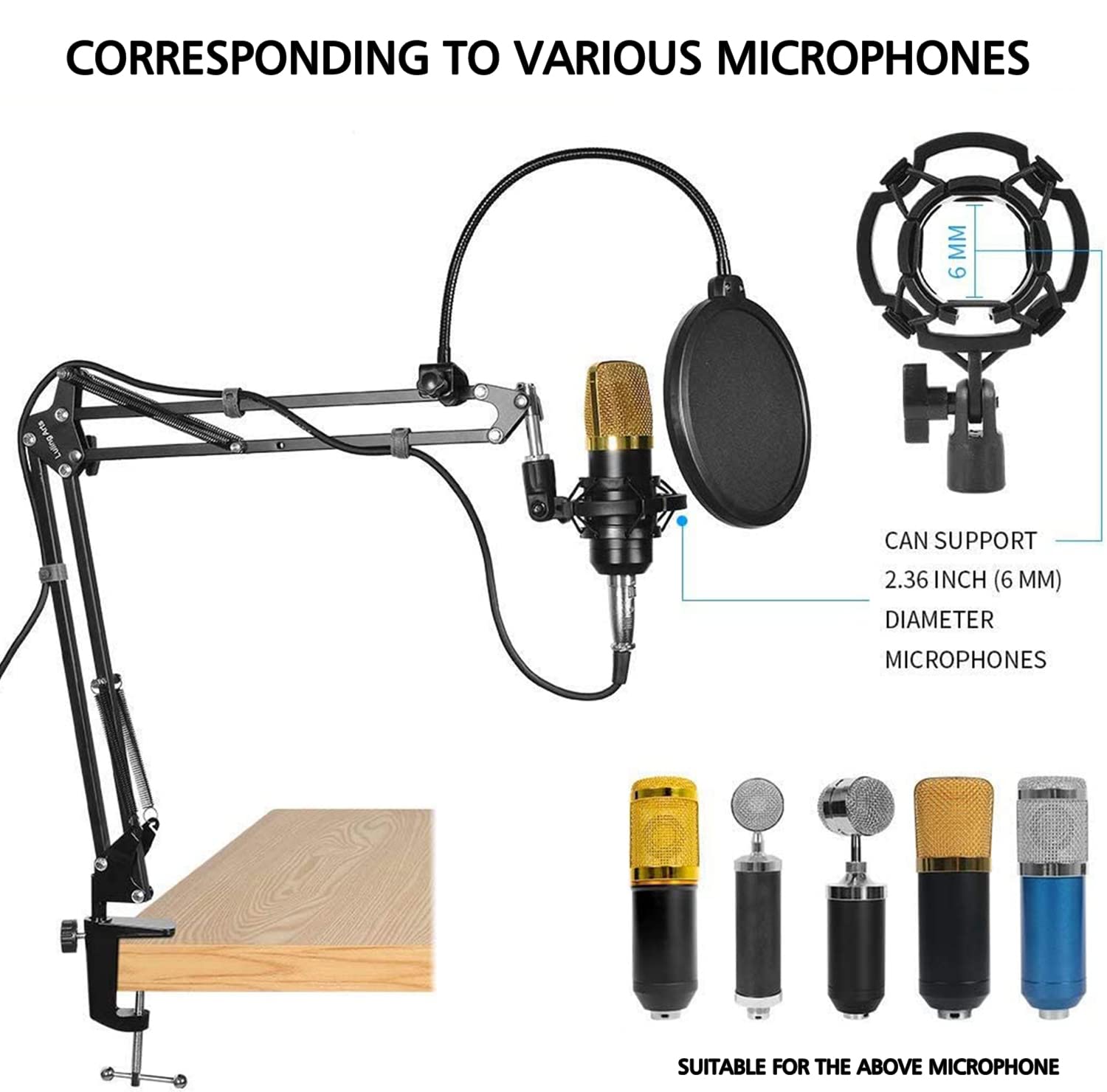CORRESPONDING TO VARIOUS MICROPHONES

CAN SUPPORT 2.36 INCH (6 MM) DIAMETER MICROPHONES

SUITABLE FOR THE ABOVE MICROPHONE
