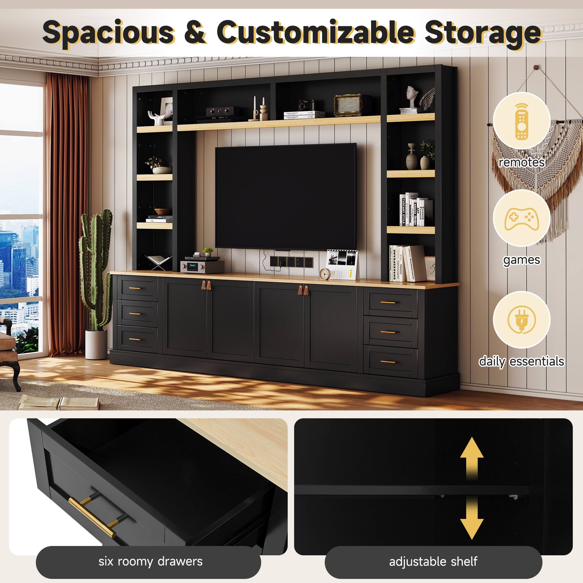Spacious & Customizable Storage

- remotes
- games
- daily essentials

six roomy drawers

adjustable shelf