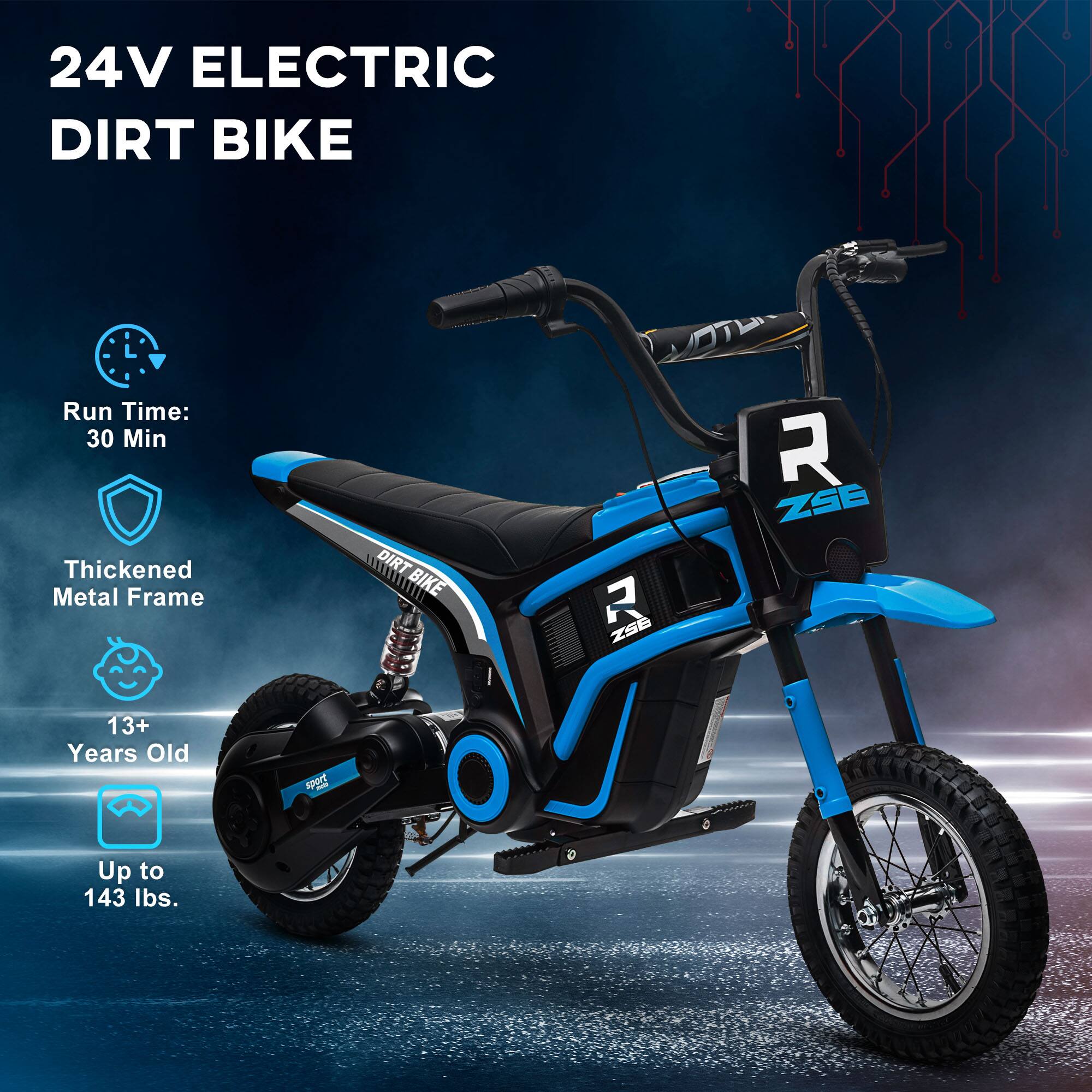 24V ELECTRIC DIRT BIKE

- Run Time: 30 Min
- Thickened Metal Frame
- 13+ Years Old
- Up to 143 lbs.