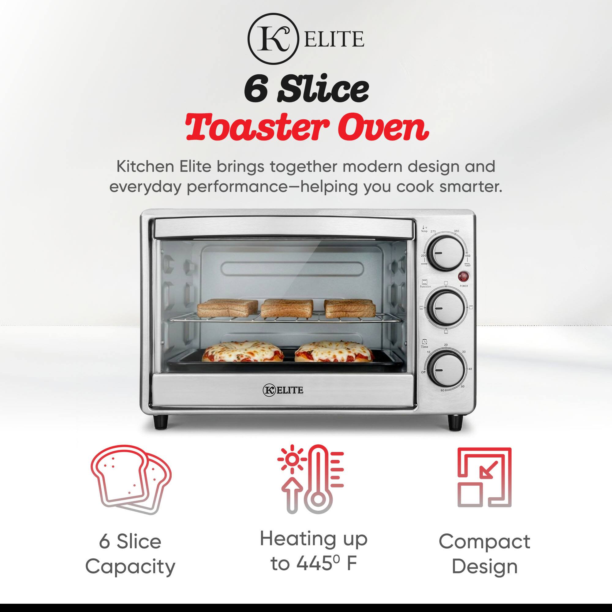 ELITE 6 Slice Toaster Oven

Kitchen Elite brings together modern design and everyday performance—helping you cook smarter.

- 6 Slice Capacity
- Heating up to 445°F
- Compact Design