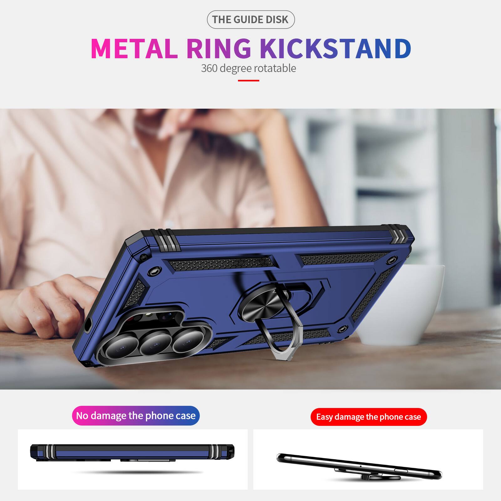 THE GUIDE DISK  
METAL RING KICKSTAND  
360 degree rotatable  

No damage the phone case  
Easy damage the phone case